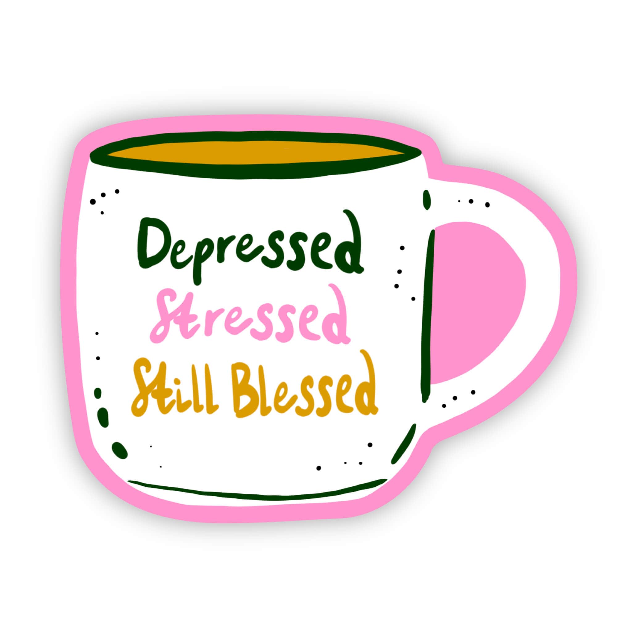  Depressed. Stressed. Still Blessed. Mug Sticker、mySite、ghnorth