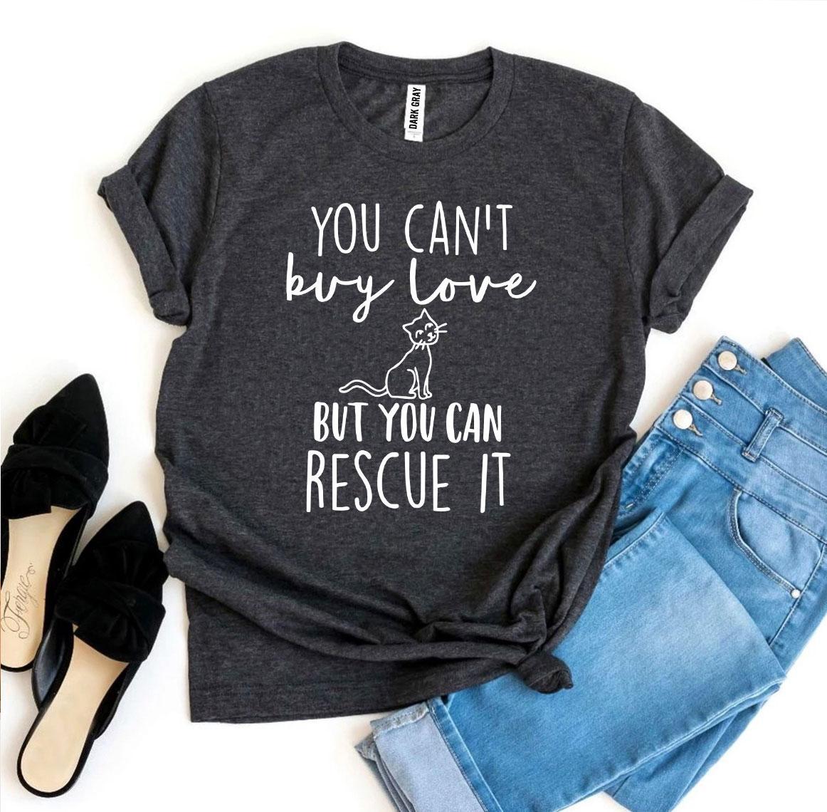 You Can’t Buy Love But You Can Rescue It T-shirt、mySite、camillekostekn