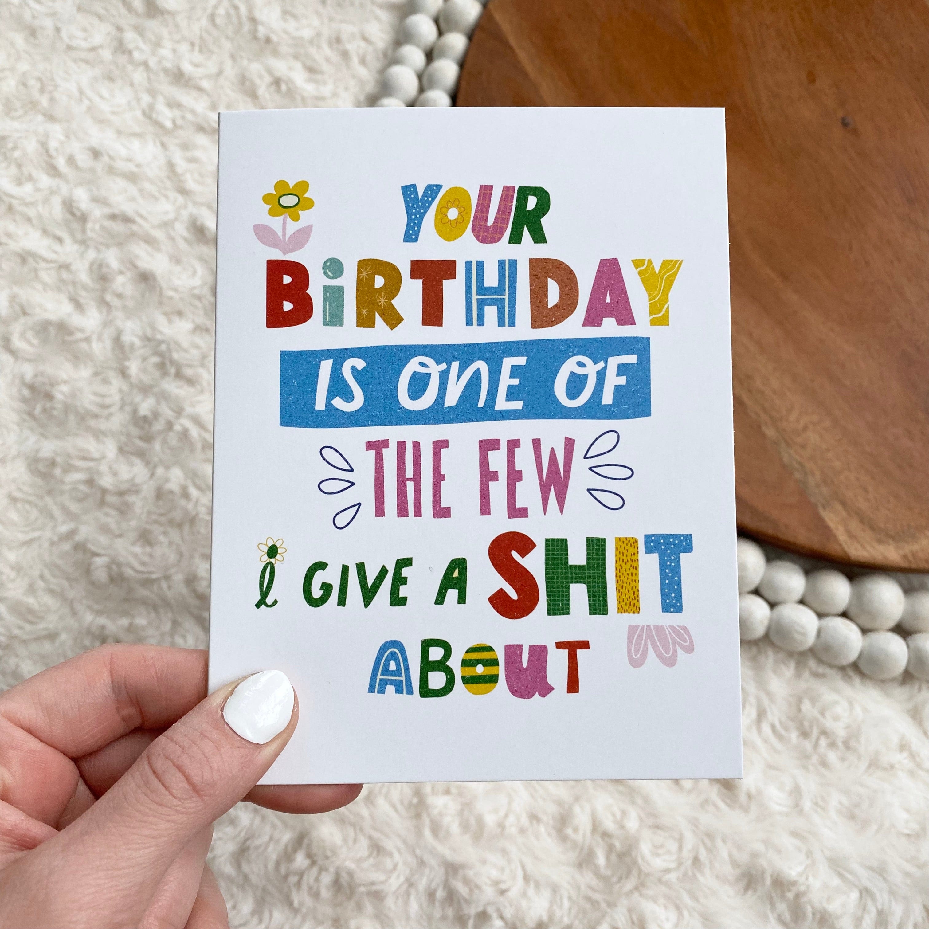  Your Birthday Is One Of The Few I Give A Shit About Birthday Card、mySite、ghnorth