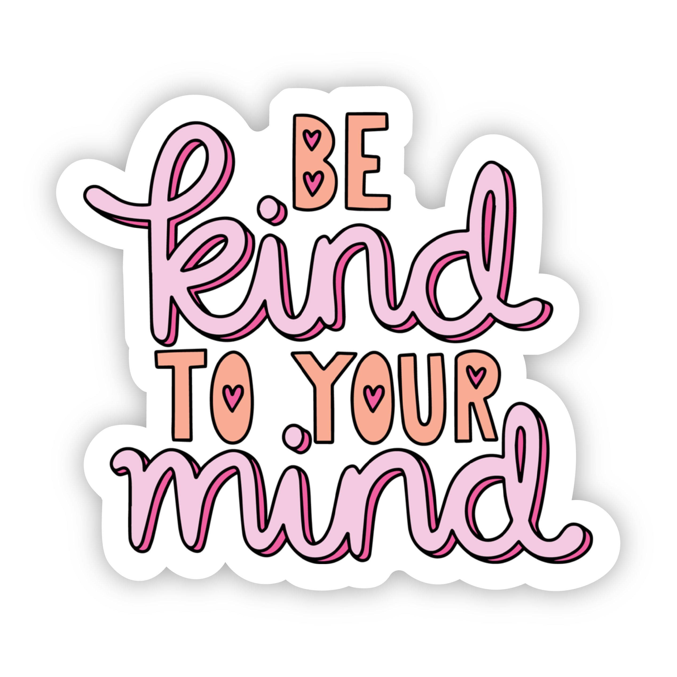  Be Kind to Your Mind Positivity Sticker、mySite、elrpsem3k