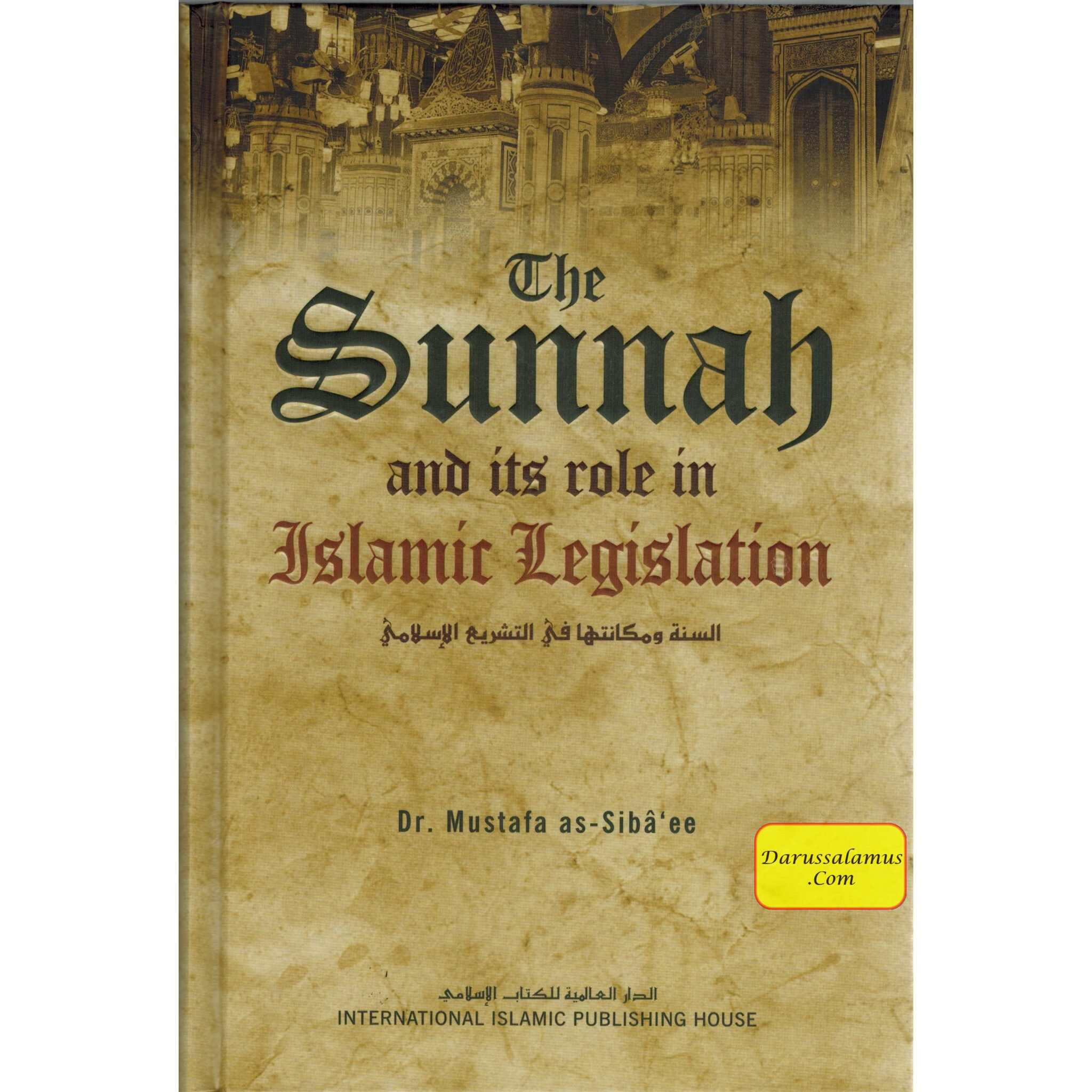 The Sunnah and its Role in Islamic Legislation By Mustafa as-Sibâ‘ee、mySite、topwebapps