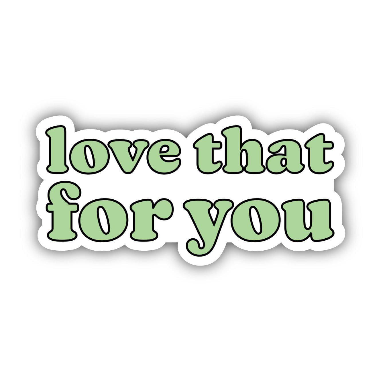  Love That For You Green Aesthetic Sticker、mySite、elrpsem3k