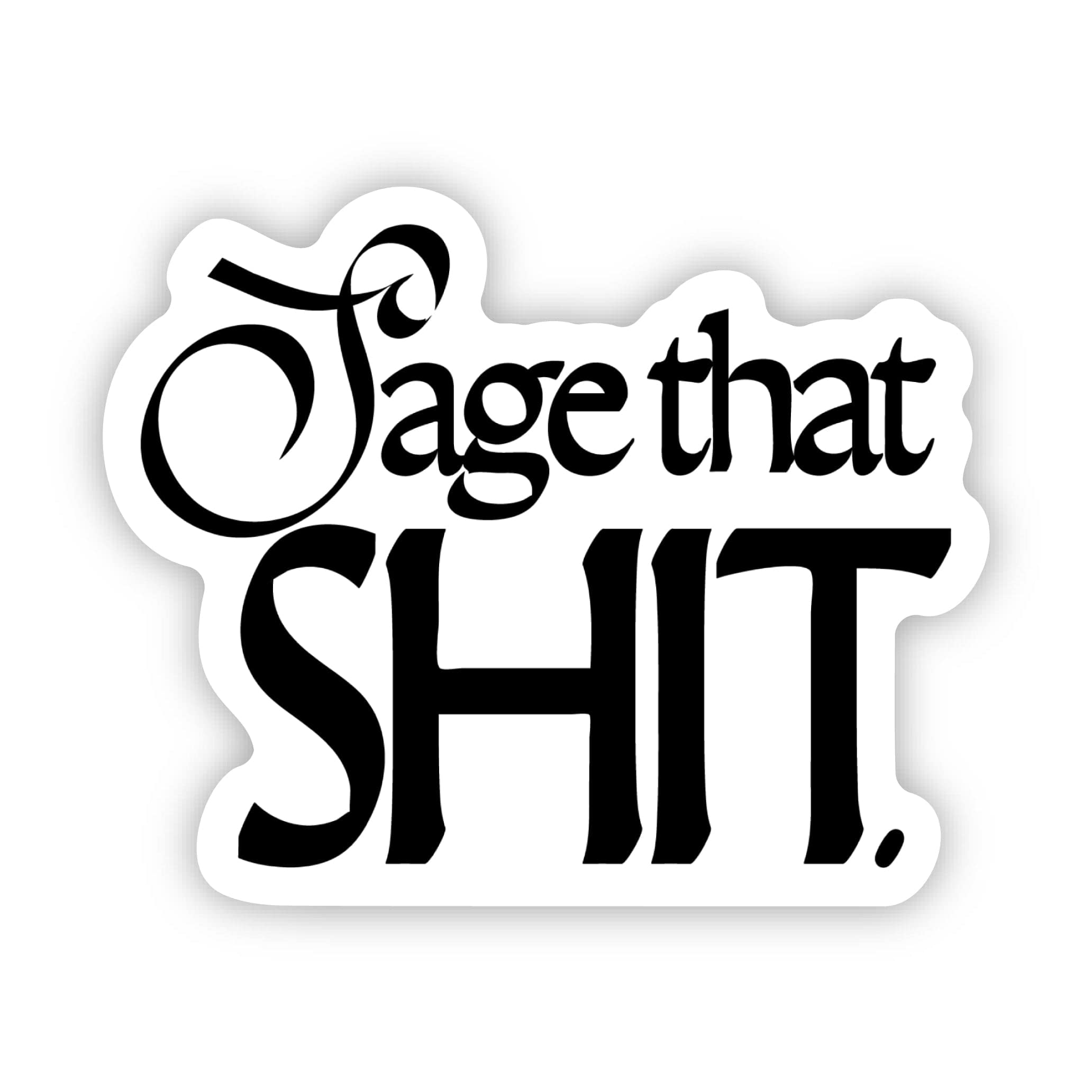  Sage That Shit Black and White Sticker、mySite、ghnorth