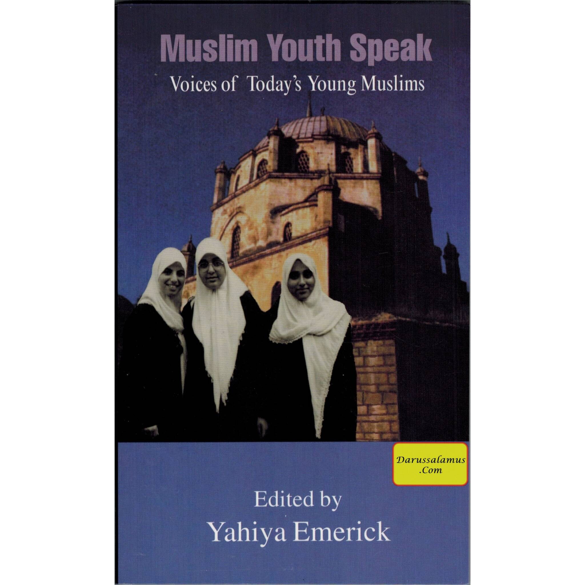Muslim Youth Speak Voices of Today's Young Muslims By Yahiya Emerick、mySite、topwebapps