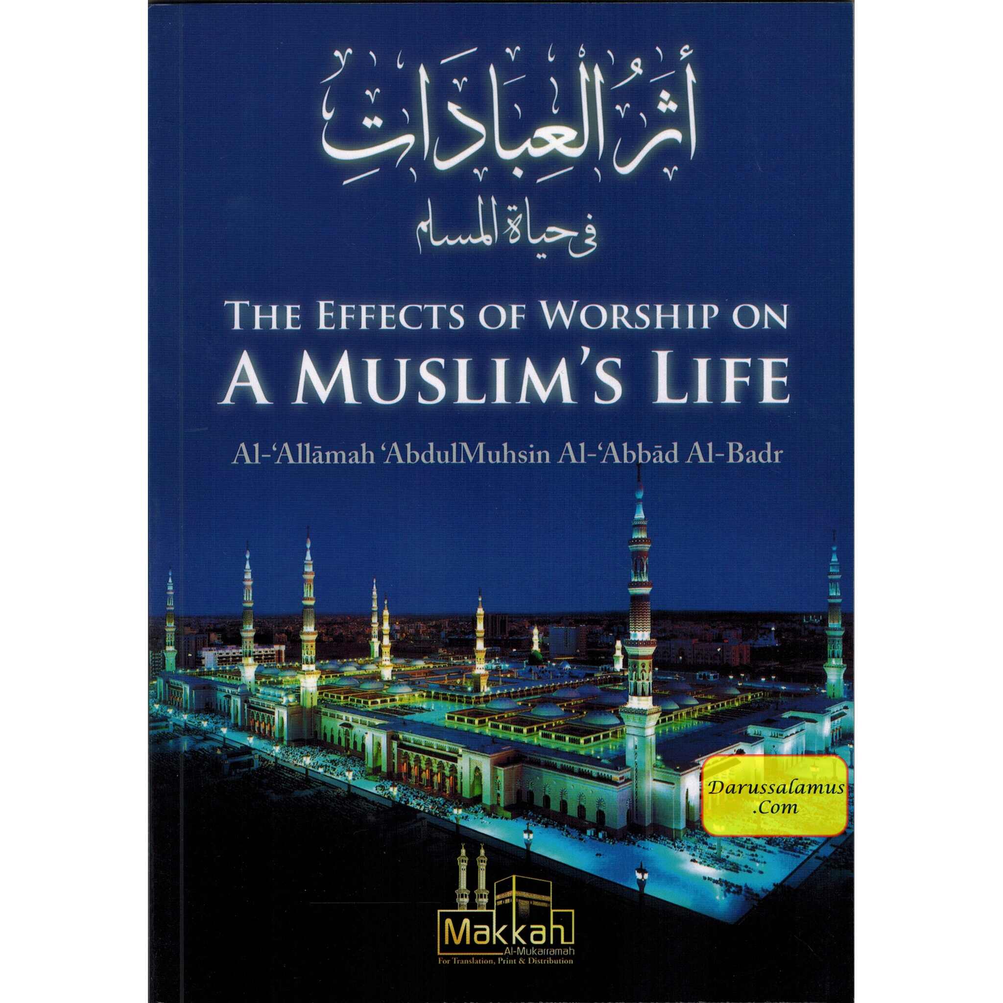 The Effects of Worship on a Muslim's Life By Abdul Muhsin Al Abbad Al Badr、mySite、topwebapps