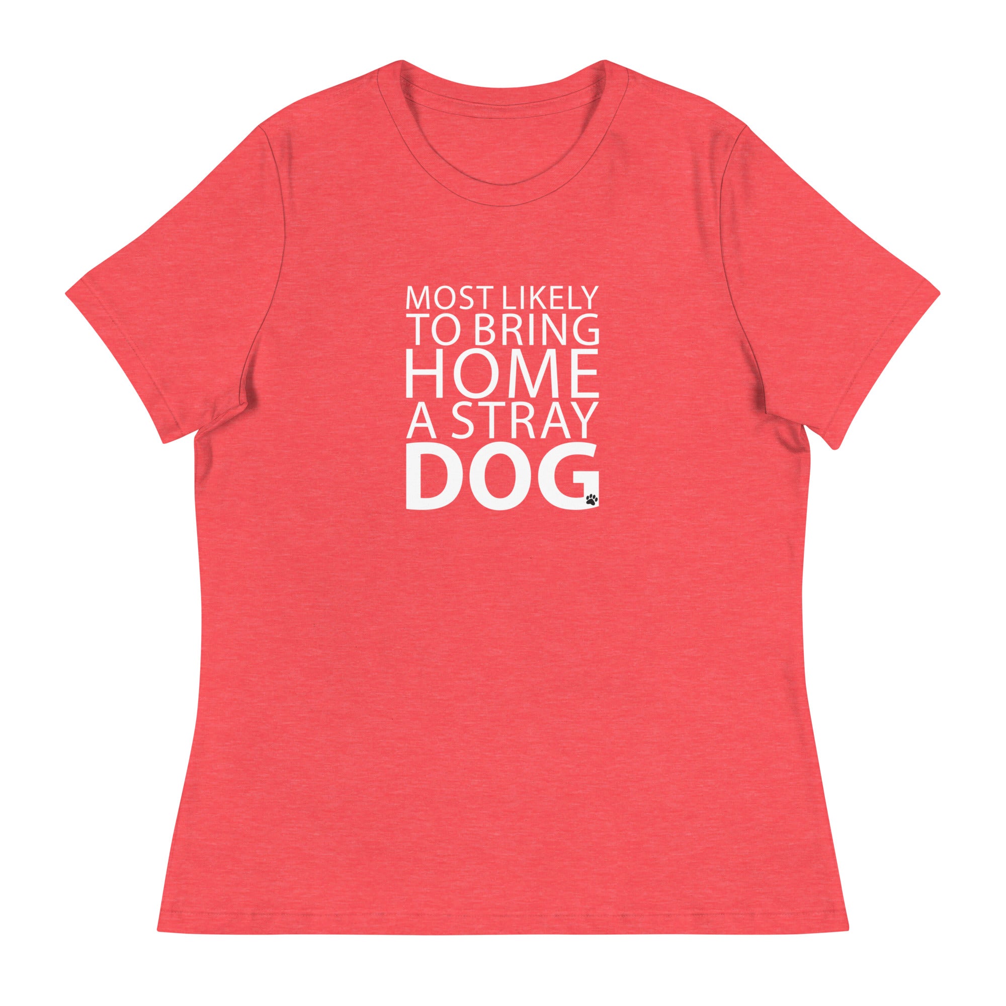 Most Likely To Bring Home A Stray Dog Women's Relaxed T-Shirt、mySite、camillekostekn