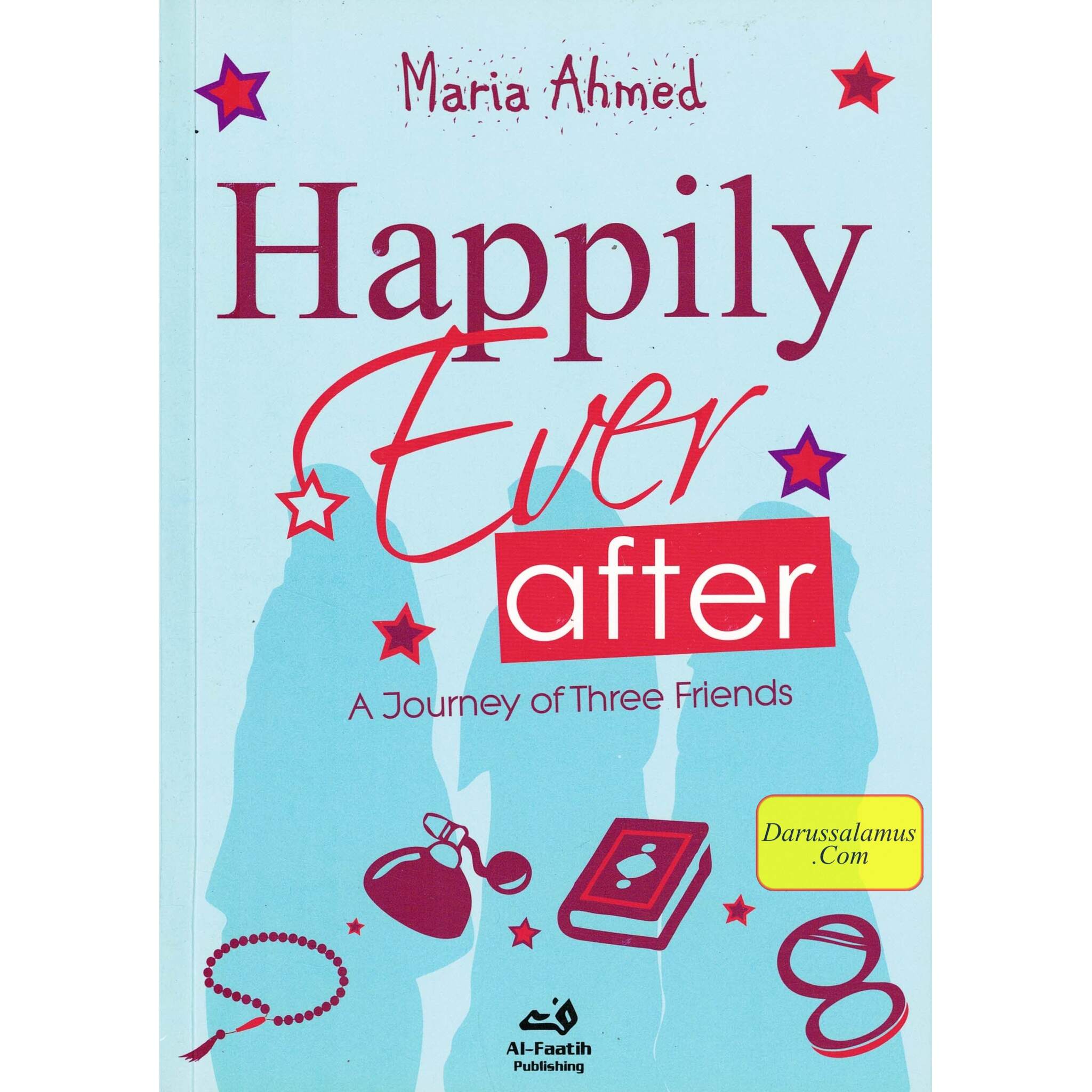 Happily Ever After: A Journey of Three Friends By Maria Ahmed、mySite、topwebapps