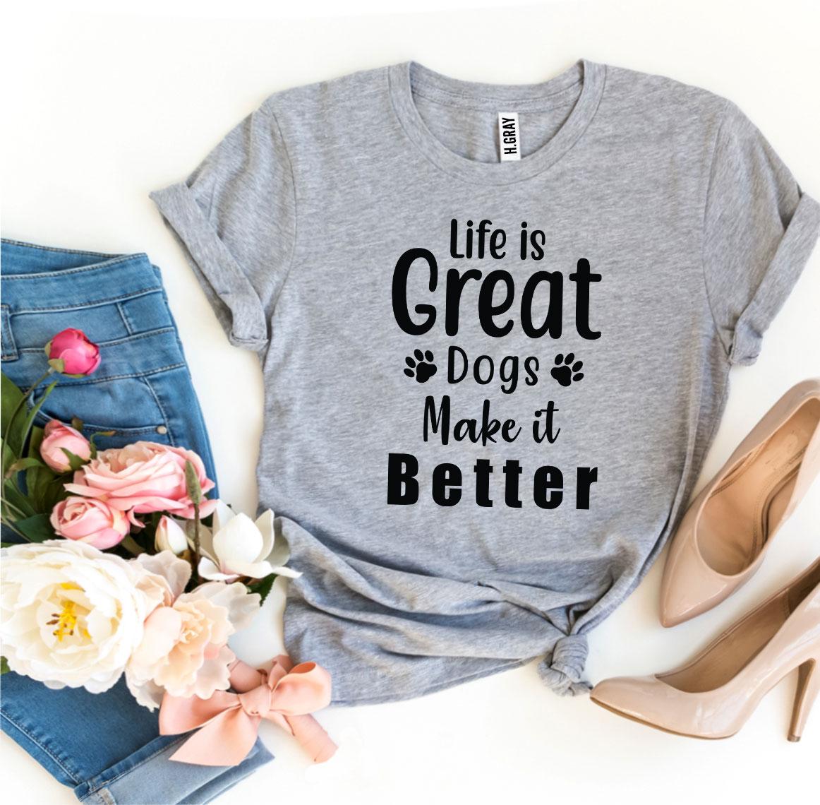 Life Is Great Dogs Make It Better T-shirt、mySite、camillekostekn