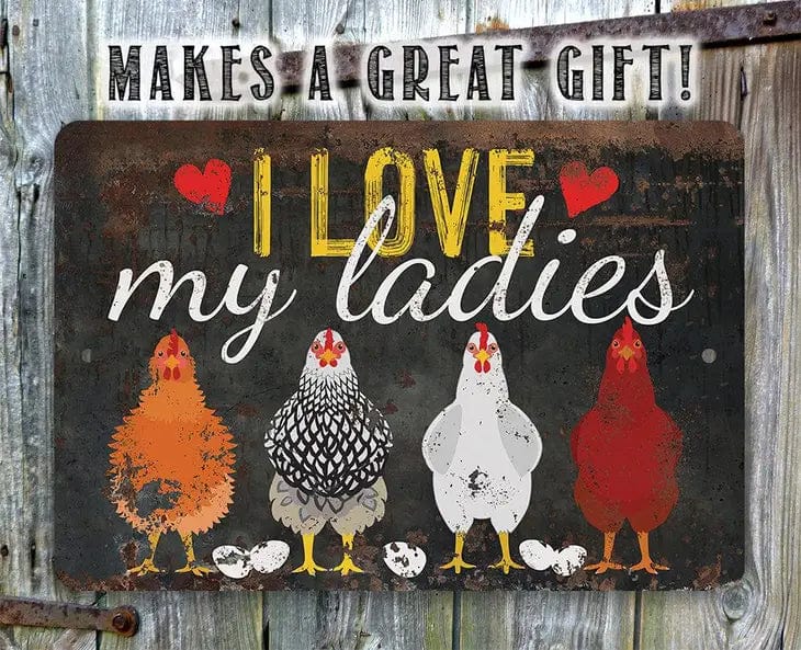 I Love My Ladies Chicken Lover's Sign- Metal Sign Made in the USA、mySite、g9winljtr