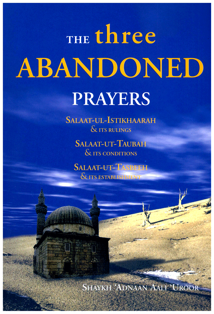 The Three Abandoned Prayers Salaat ul Istikhaarah, Taubah and Tasbeeh By Shaykh Adnaan Aali Uroor、mySite、topwebapps