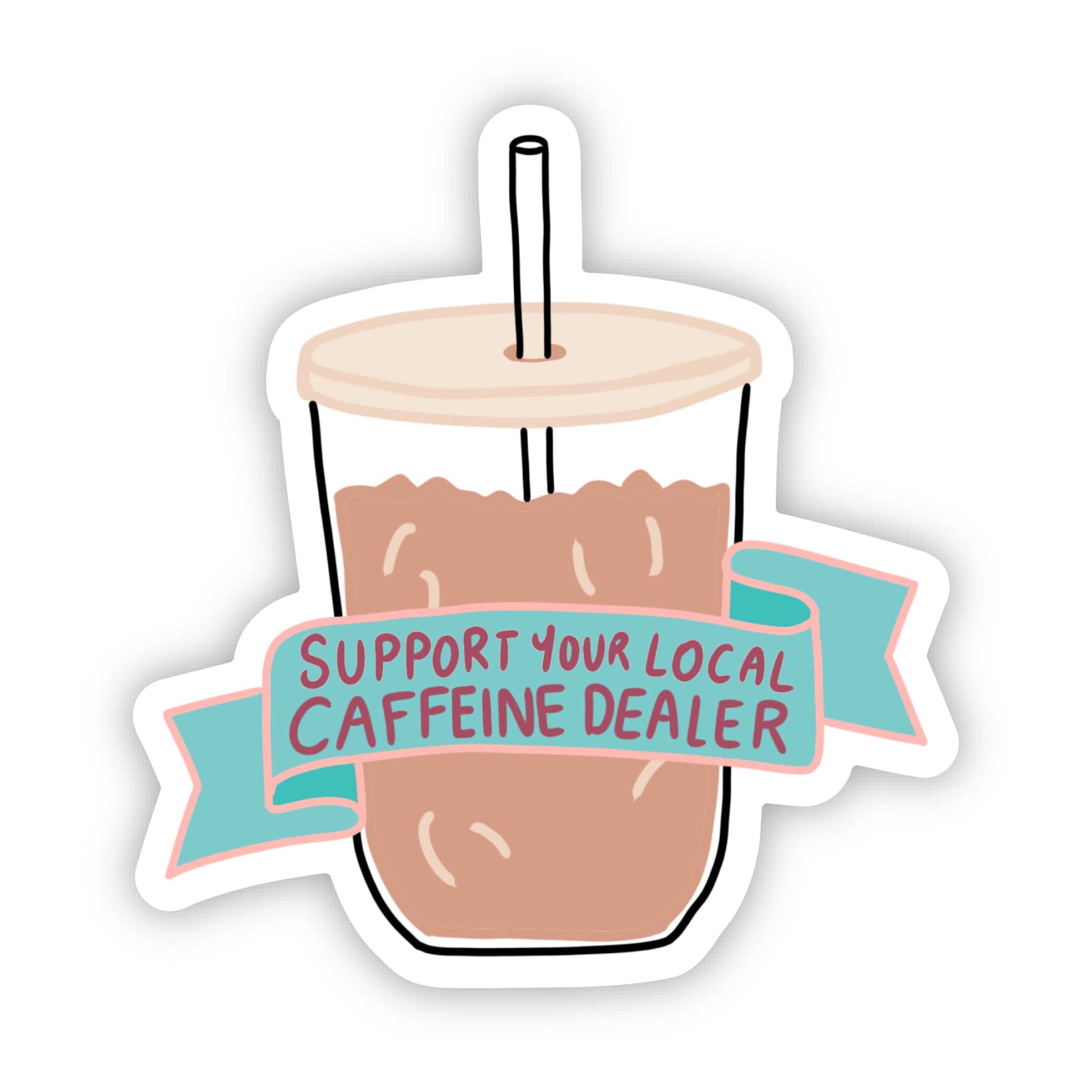  Support your local caffeine dealer Iced Coffee Sticker、mySite、ghnorth