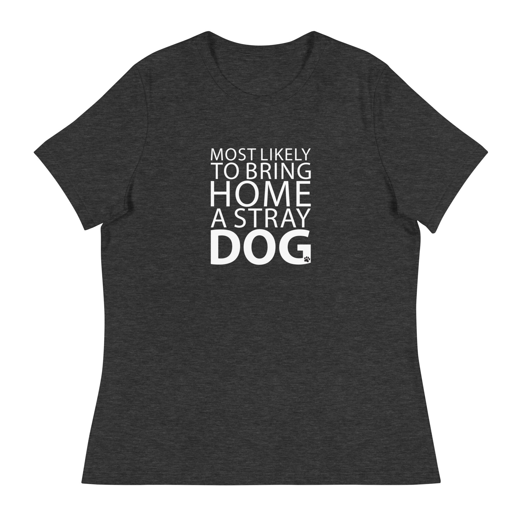 Most Likely To Bring Home A Stray Dog Women's Relaxed T-Shirt、mySite、camillekostekn