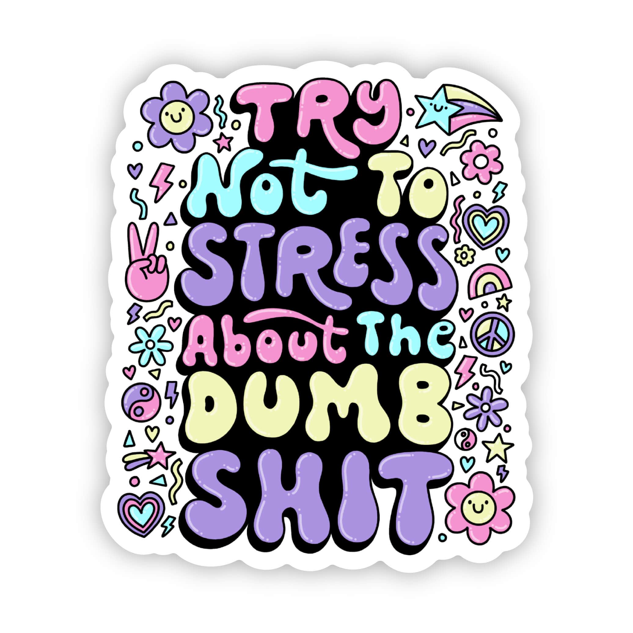  Try not to stress about the dumb shit sticker、mySite、elrpsem3k