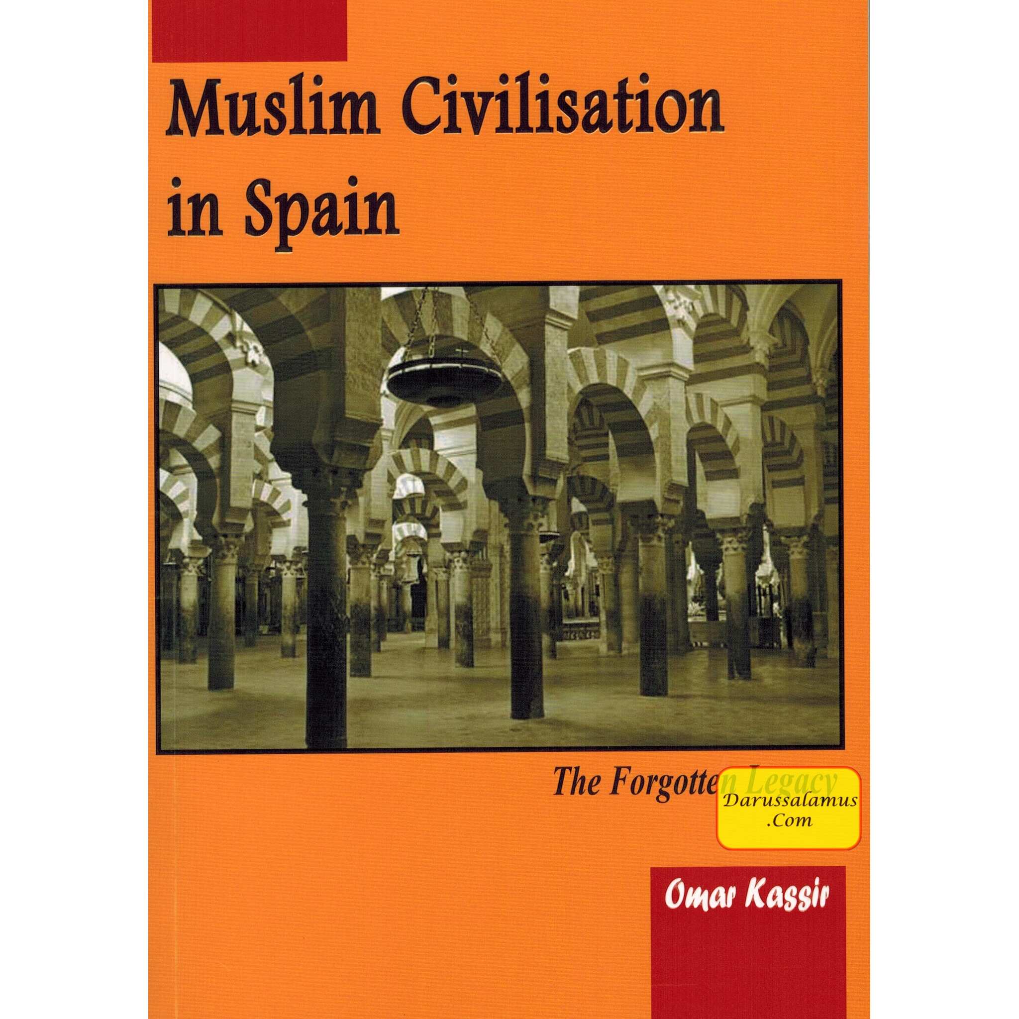 Muslim Civilisation in Spain The Forgotten Legacy By Omar Kassir、mySite、topwebapps