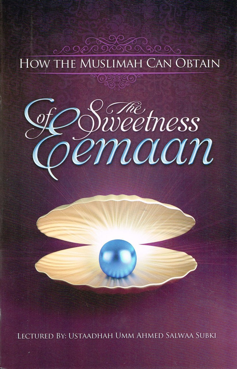 How the Muslimah Can Obtain the Sweetness of Eemaan By Ustaadhah Umm Ahmed Salwaa Subki、mySite、topwebapps