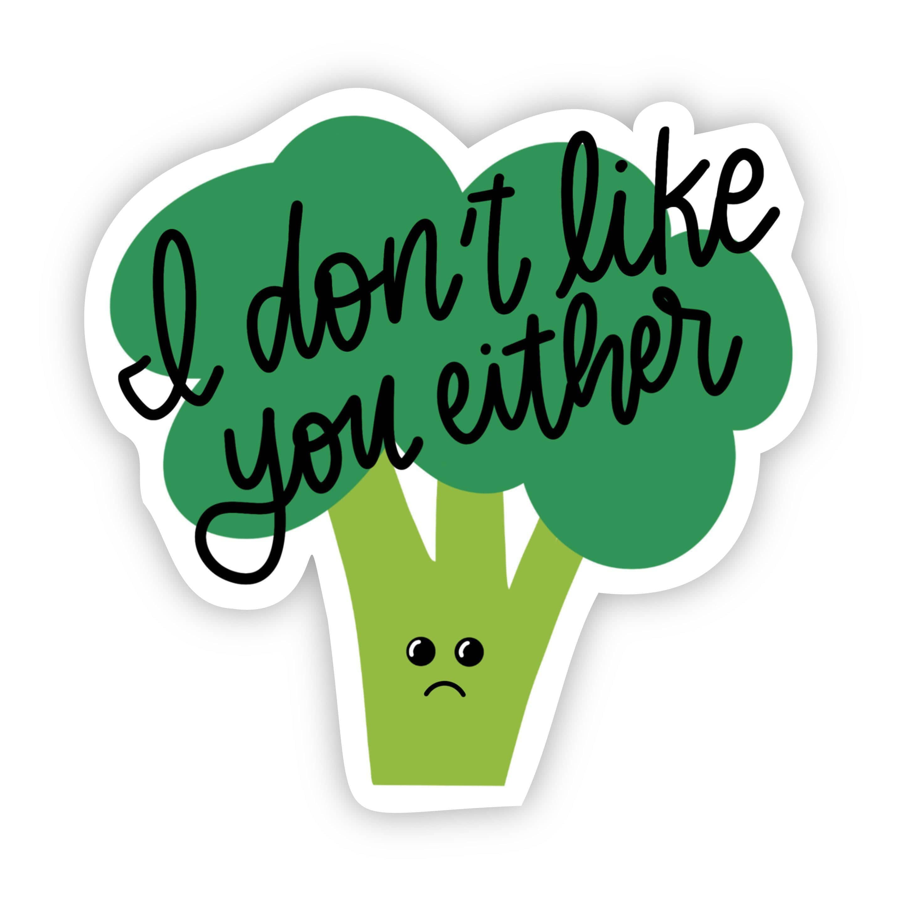  I don't like you either Broccoli Sticker、mySite、elrpsem3k