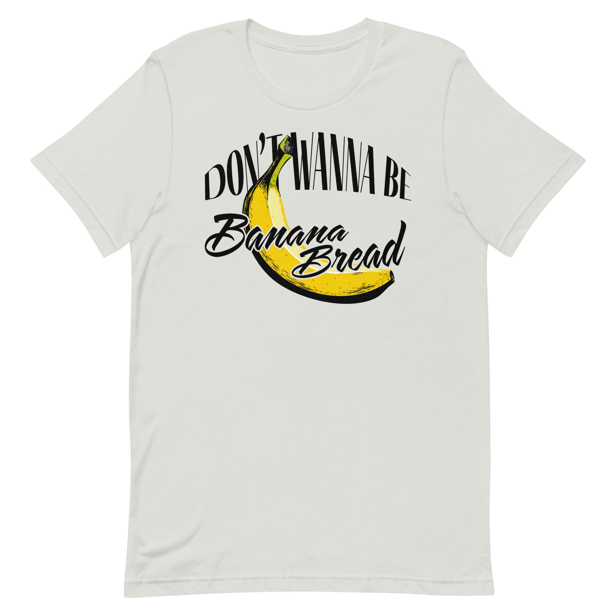 'Don't Wanna Be Banana Bread' Tee、mySite、hinf8tx79