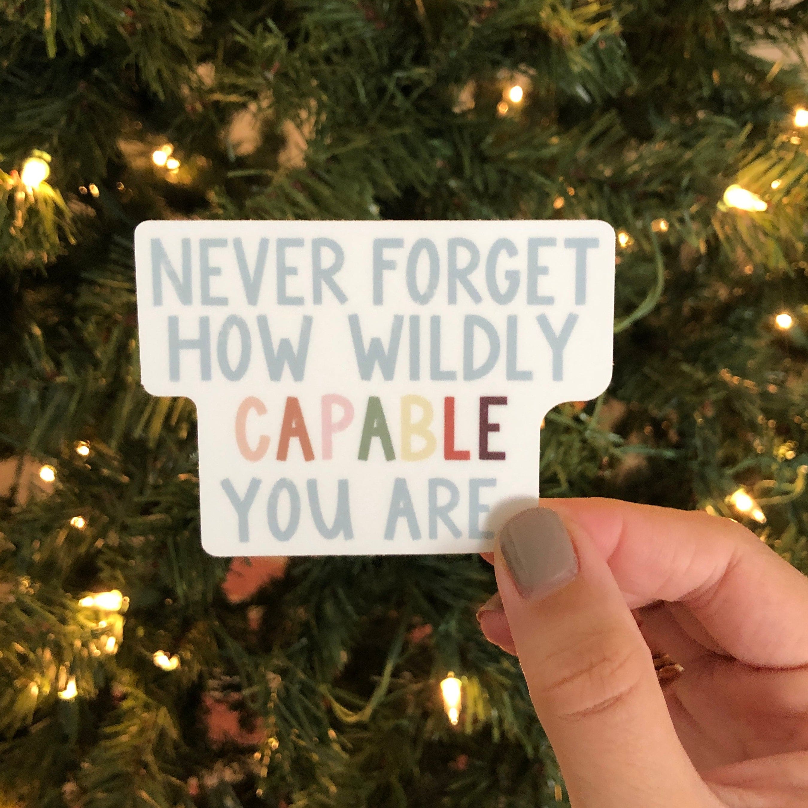  Never Forget How Wildly Capable You Are Multicolor Sticker、mySite、elrpsem3k