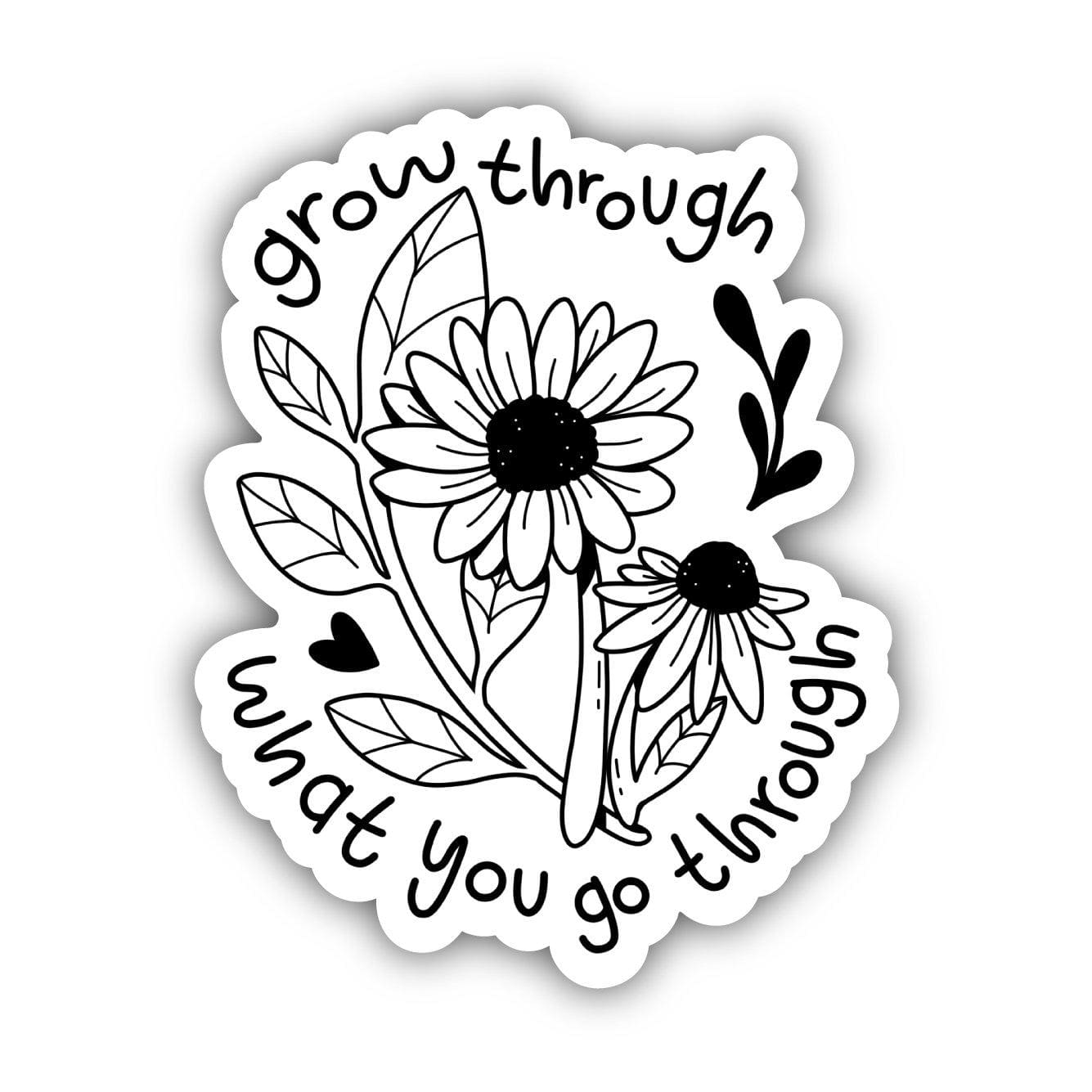  Grow Through What You Go Through Flowers - Positivity Sticker、mySite、elrpsem3k