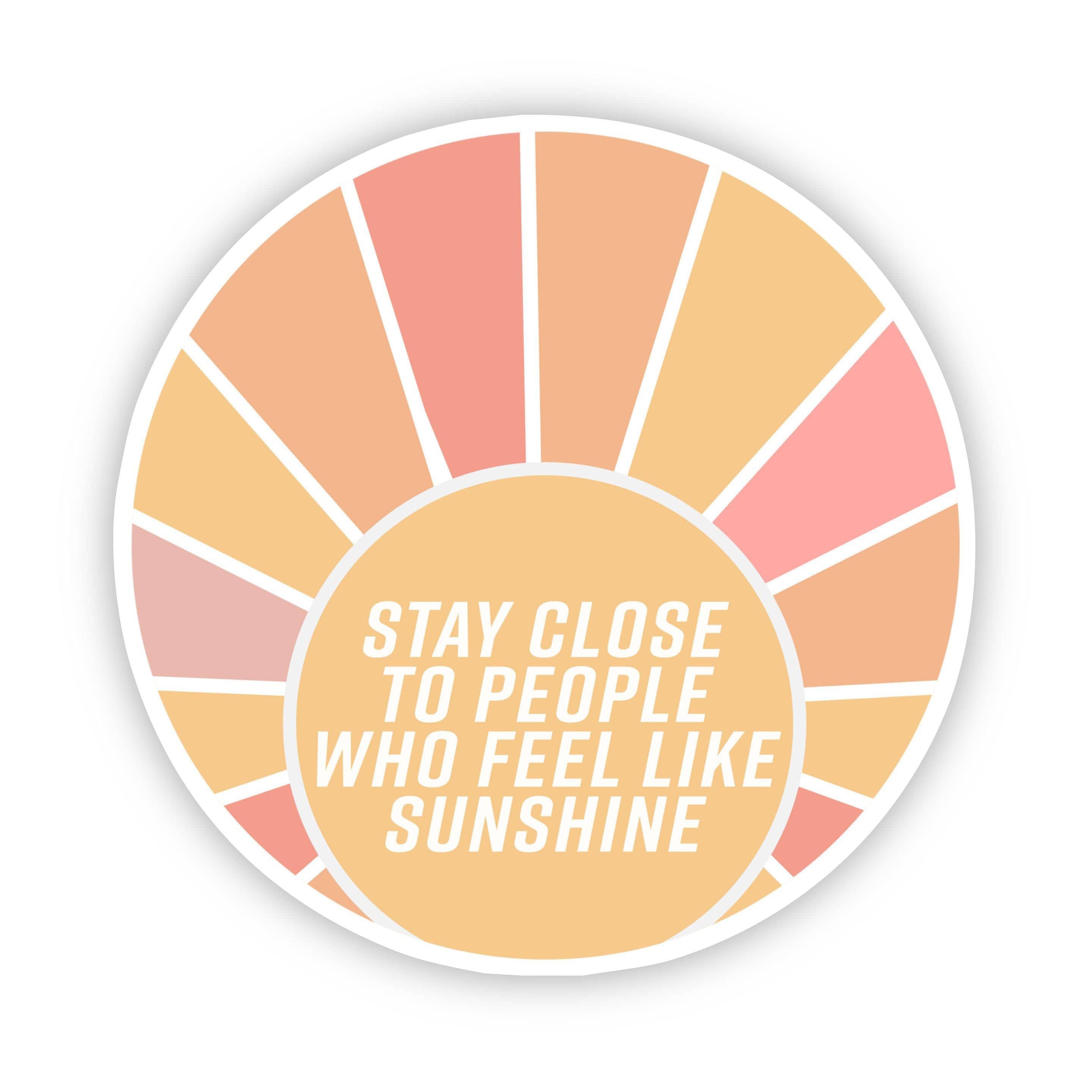  Stay Close to People Who Feel Like Sunshine Sticker、mySite、elrpsem3k