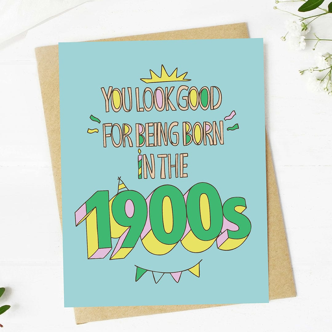  You look good for being born in the 1900s Birthday Card、mySite、elrpsem3k