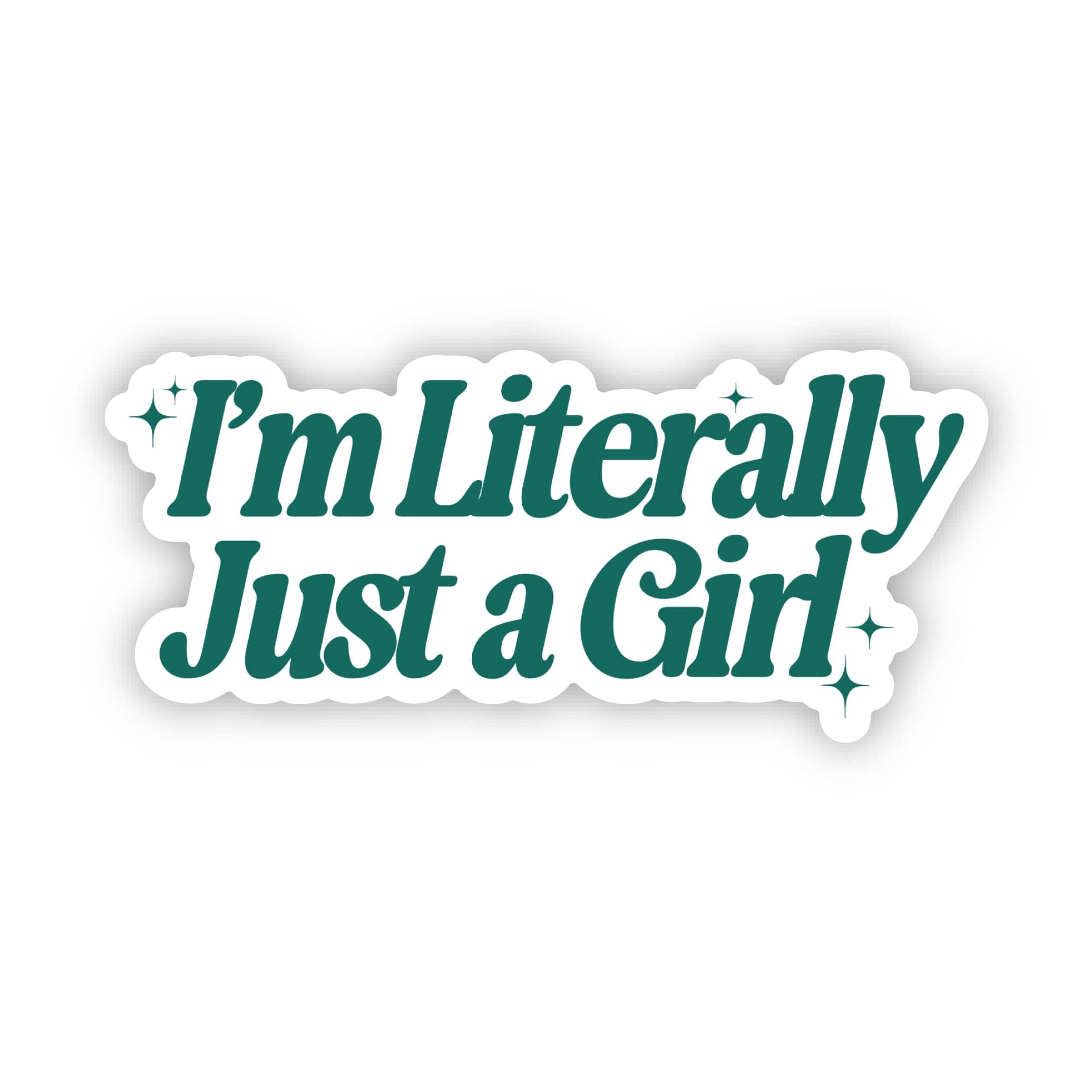 I'm Literally Just A Girl Green Sticker、mySite、ghnorth