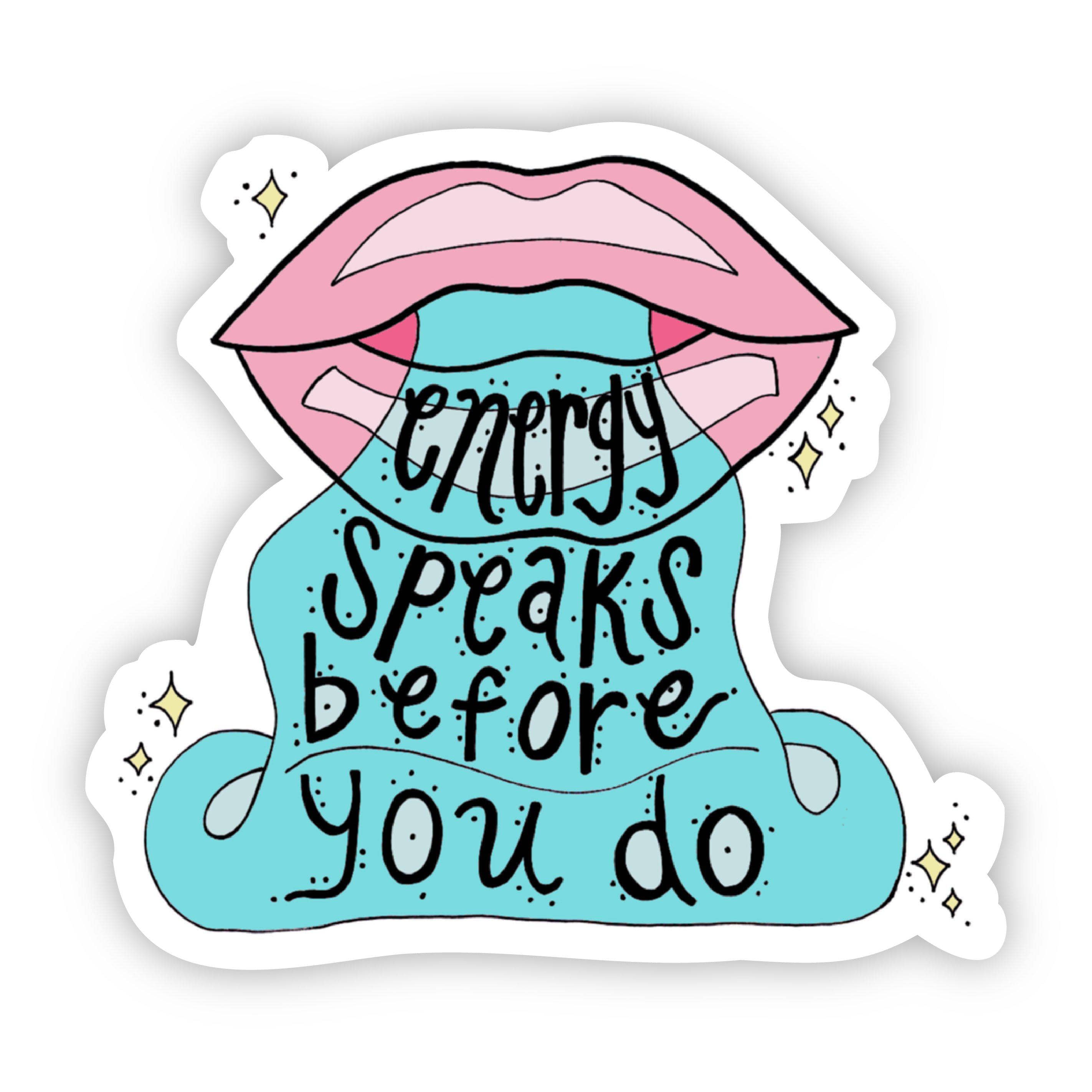 Energy Speaks Before You Do Sticker、mySite、elrpsem3k