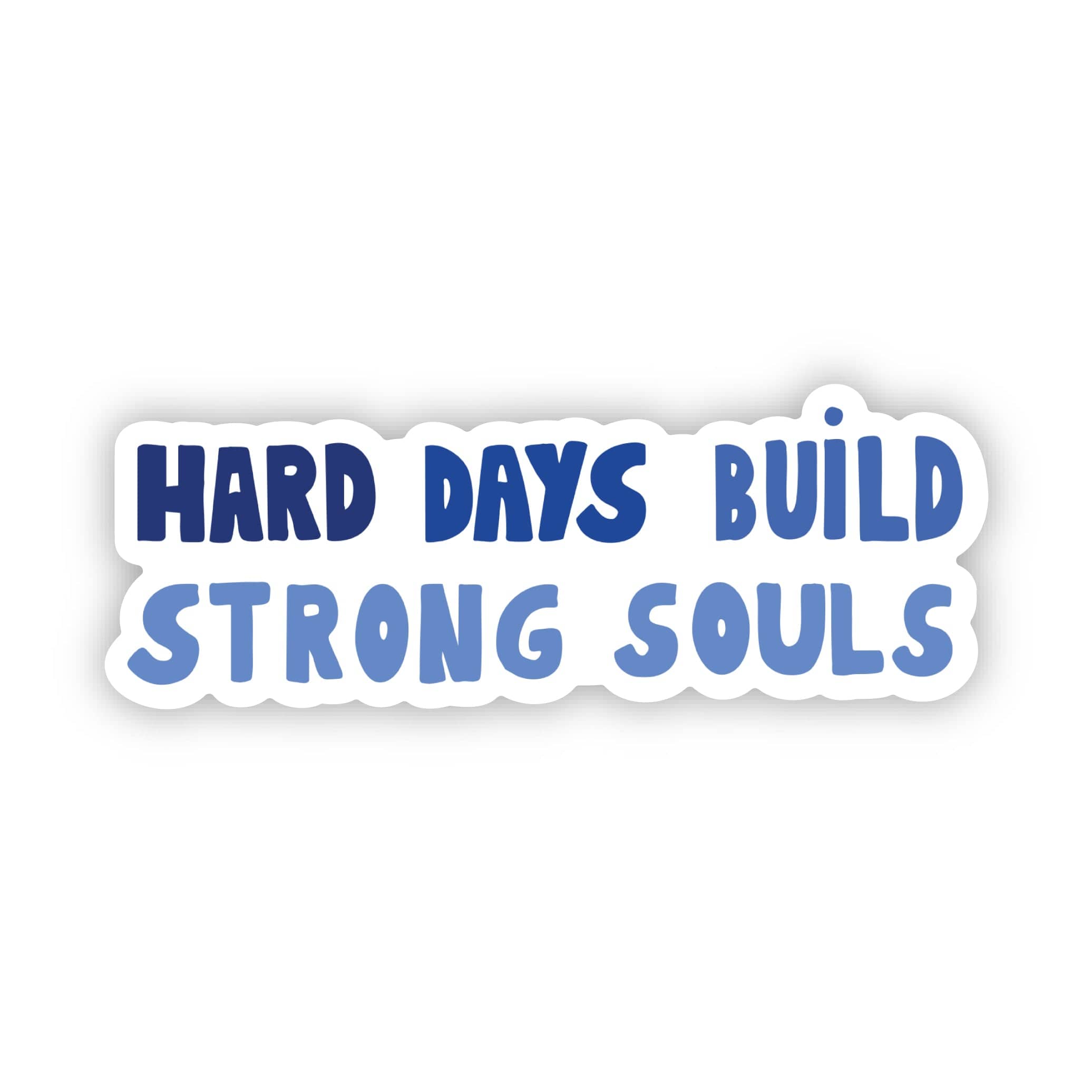  Hard Days Build Strong Souls Motivational Sticker、mySite、ghnorth