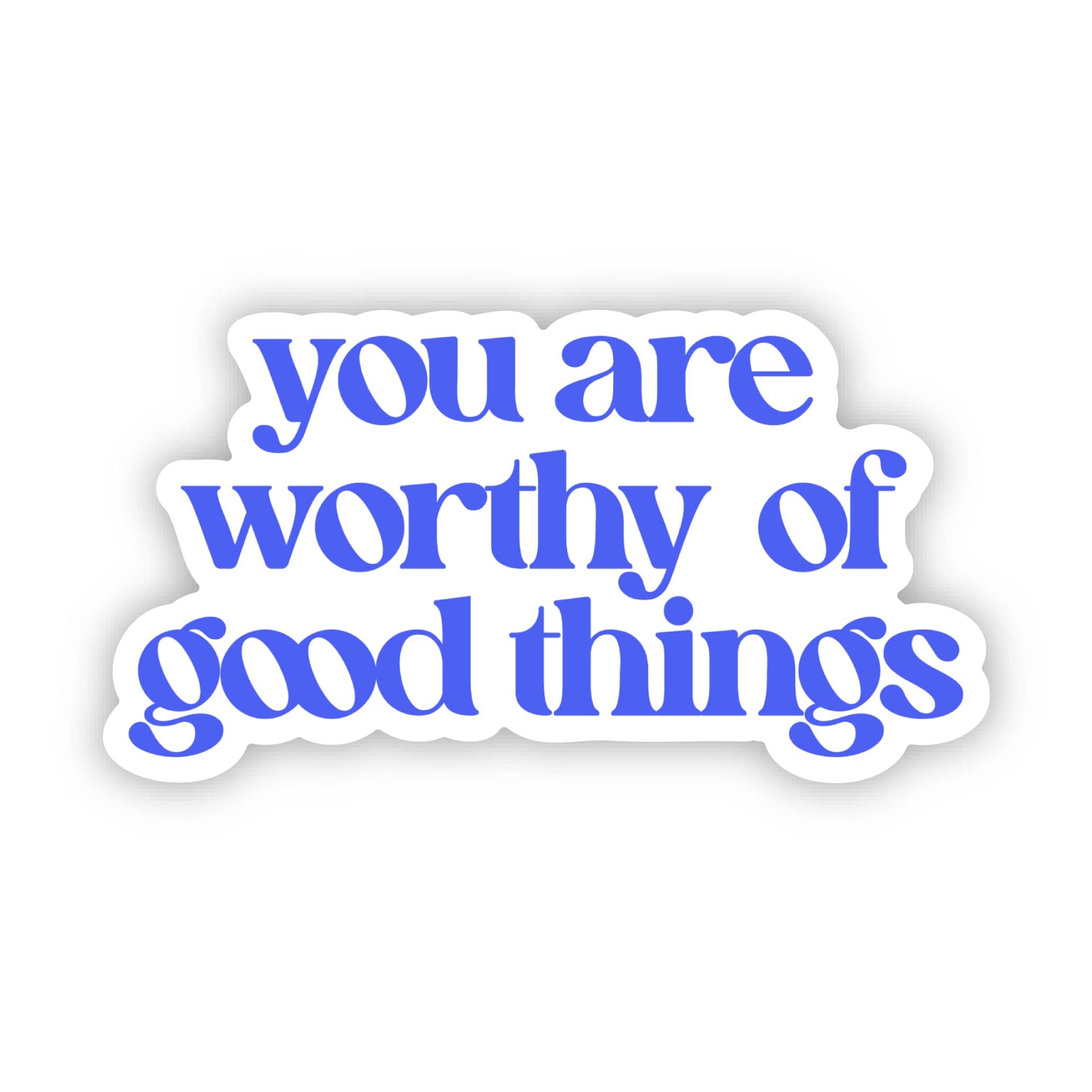  You Are Worth Of Good Things Blue Text Sticker、mySite、ghnorth