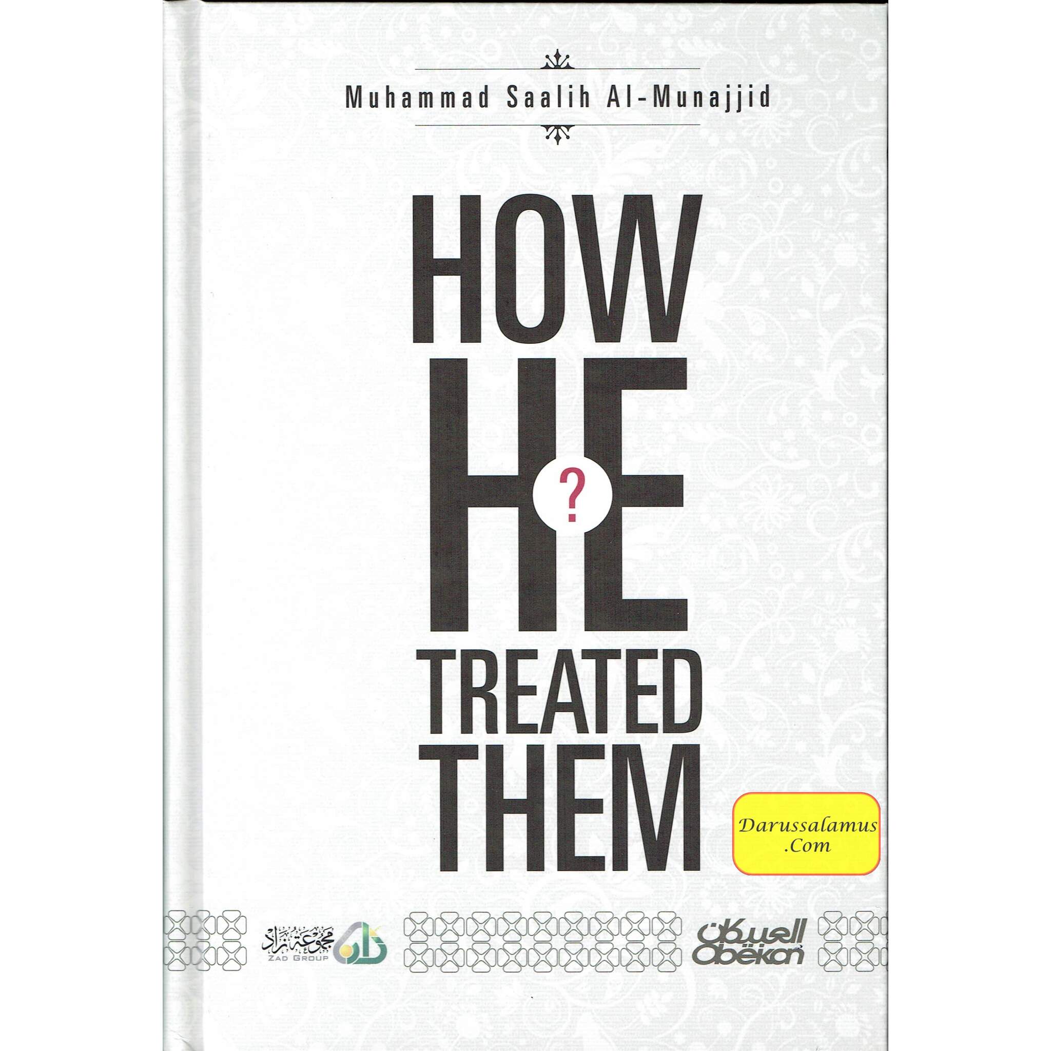 How He Treated Them? By Muhammad Saalih Al-Munajjid、mySite、topwebapps