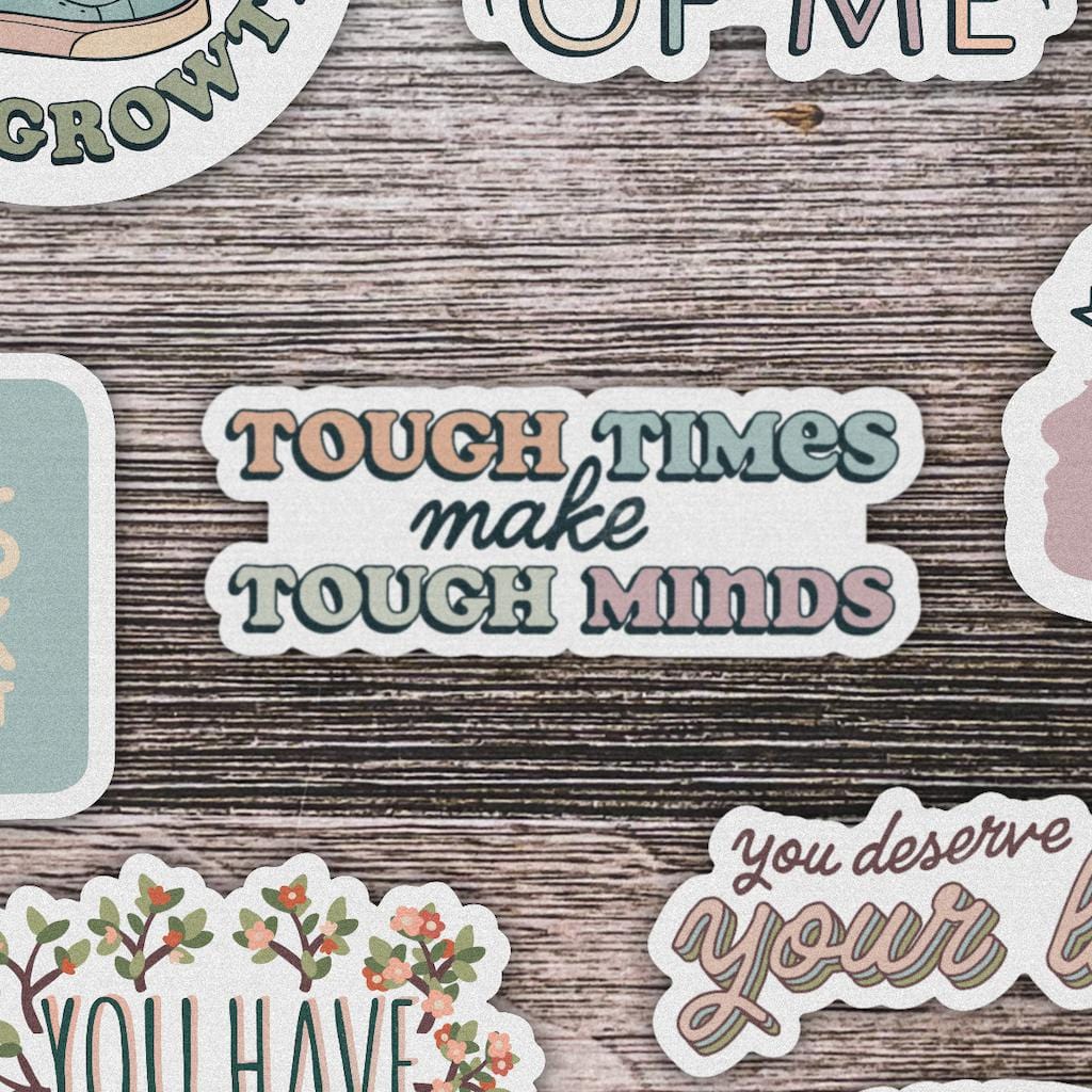  Tough Times Make Tough Minds Mental Health Sticker、mySite、elrpsem3k