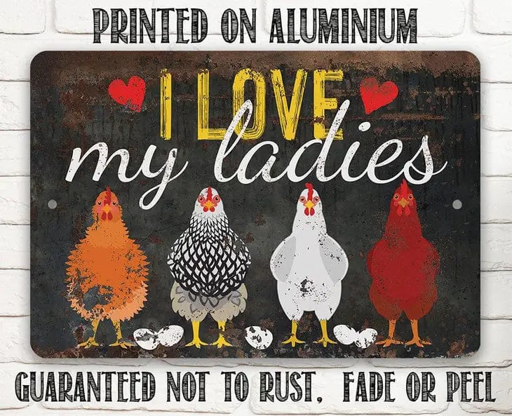 I Love My Ladies Chicken Lover's Sign- Metal Sign Made in the USA、mySite、g9winljtr