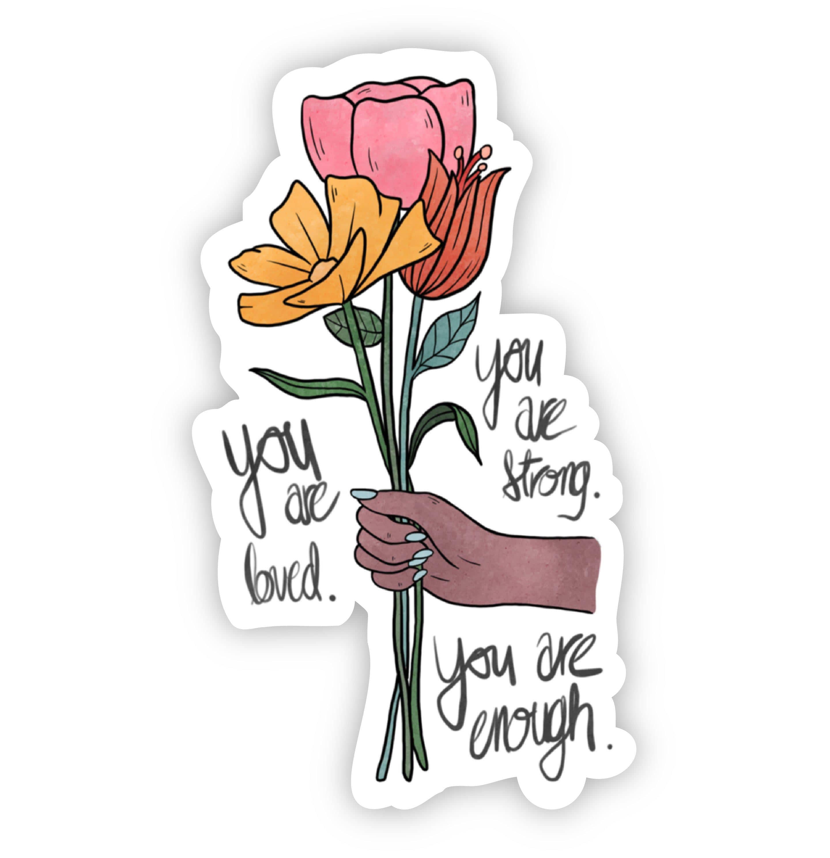  You Are Loved. You Are Strong. You Are Enough Floral Sticker、mySite、elrpsem3k