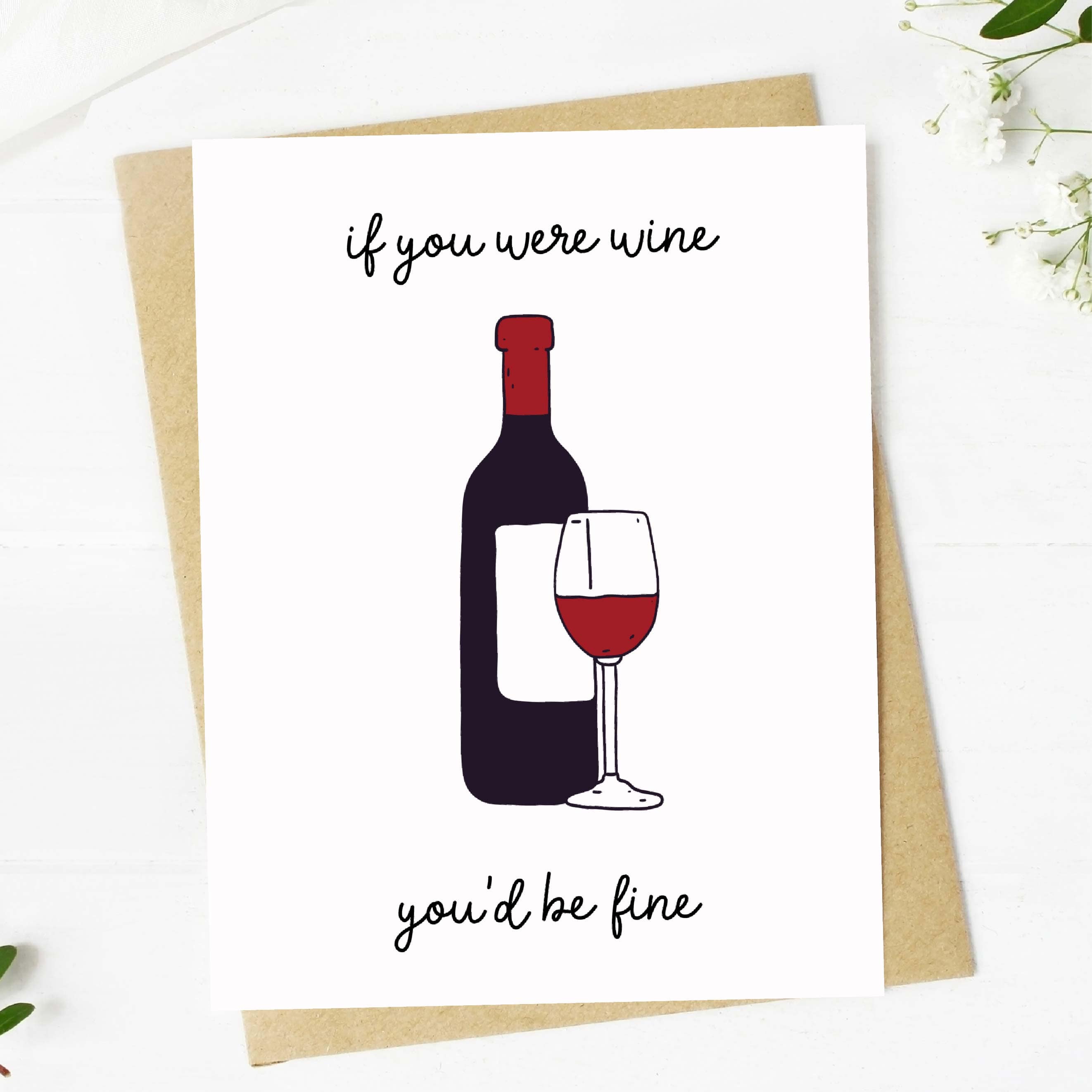  If you were wine, you'd be fine Cursive Birthday Card、mySite、elrpsem3k