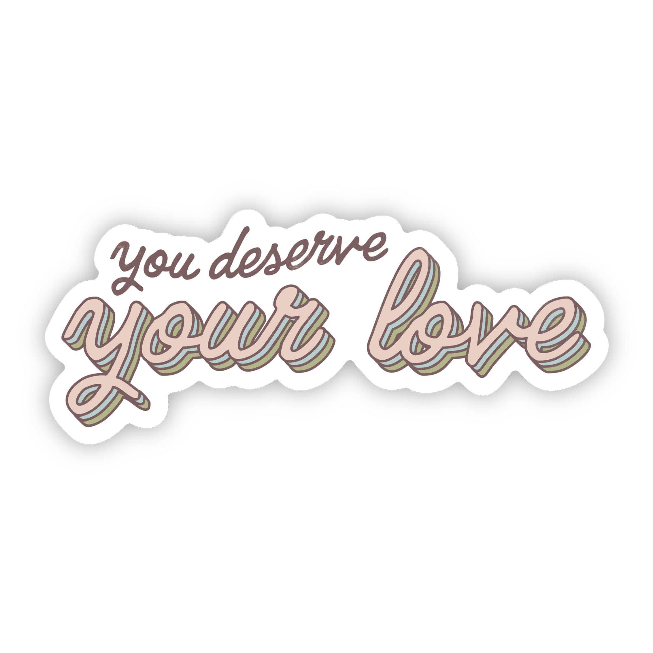  You Deserve Your Love Mental Health Sticker、mySite、elrpsem3k