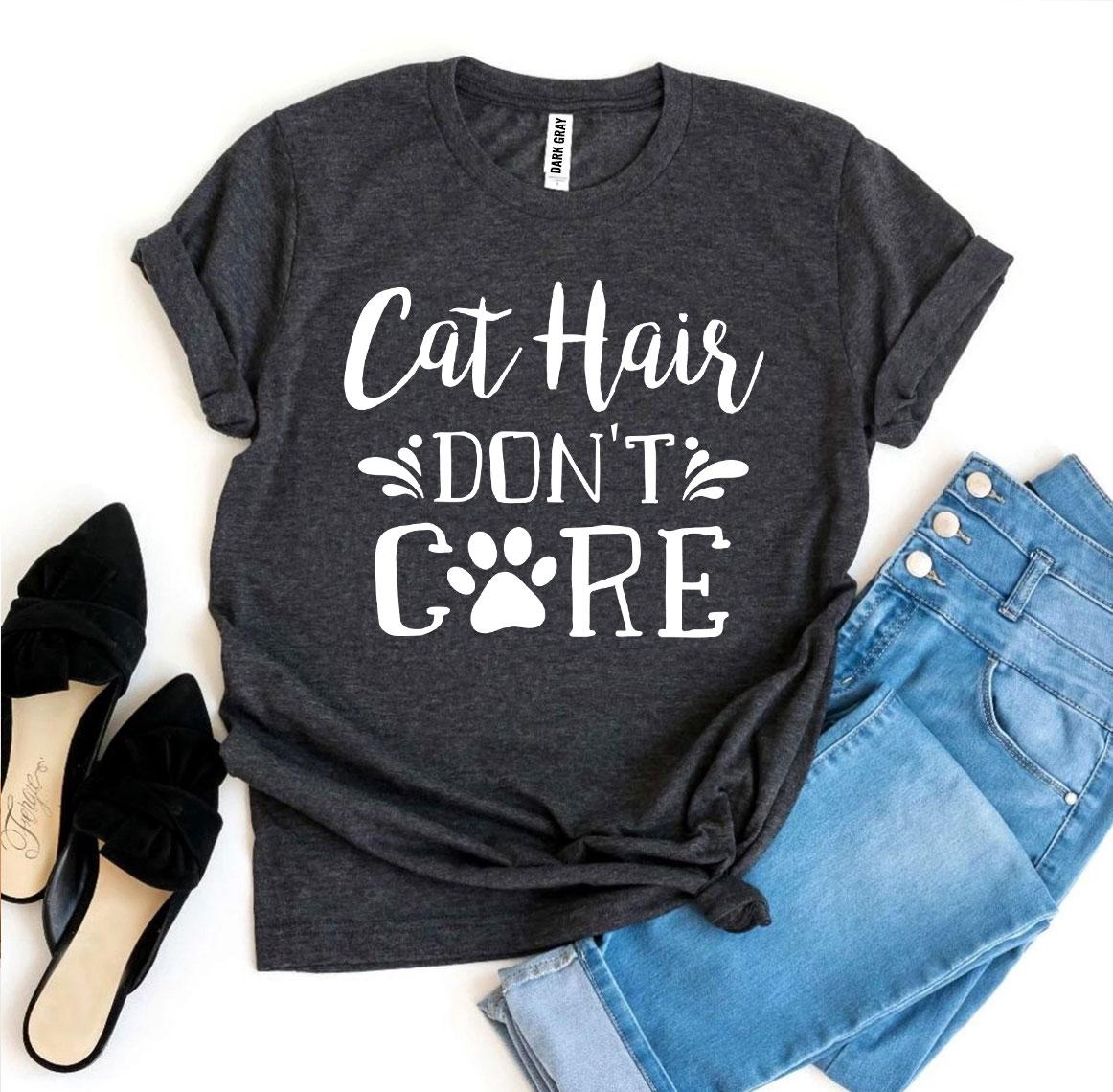 Cat Hair Don’t Care T-Shirt、mySite、camillekostekn