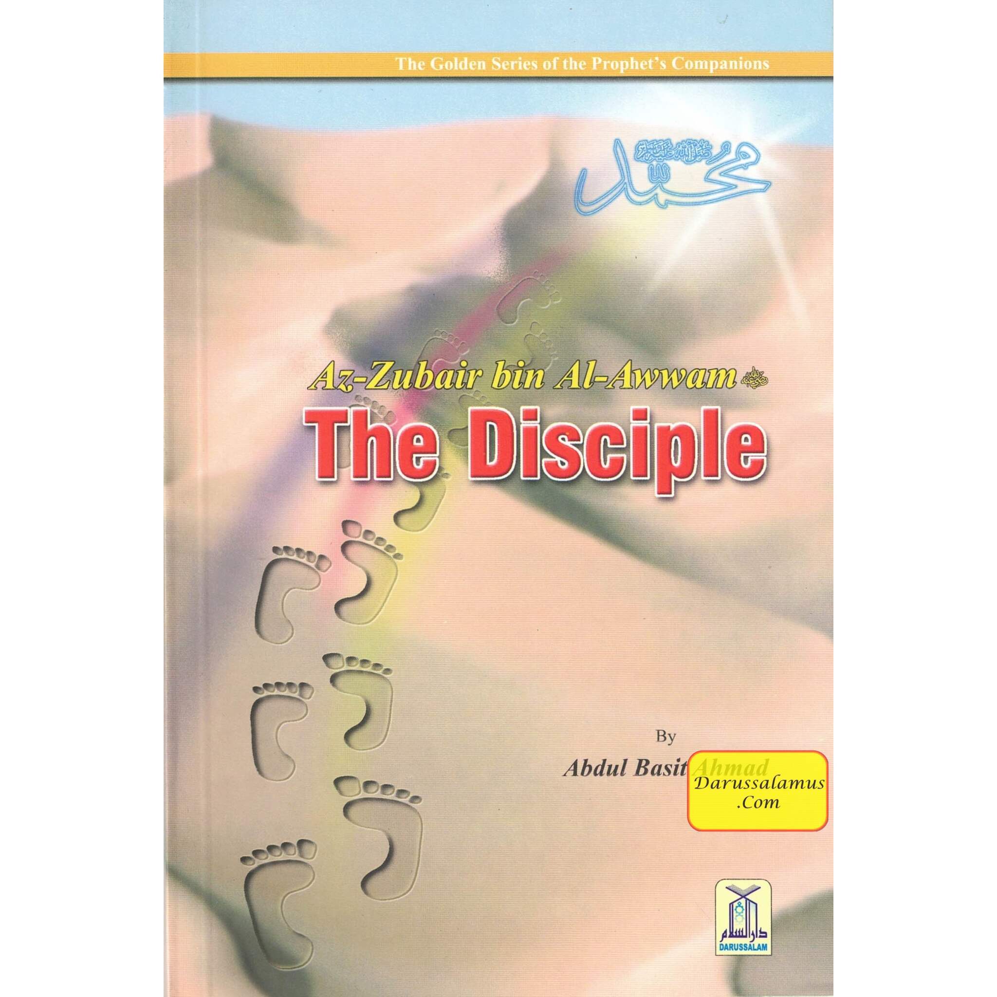 Az Zubair bin Al Awwam (RA) The Disciple By Abdul Basit Ahmad、mySite、topwebapps