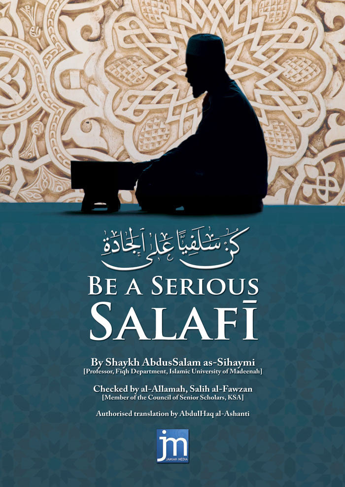 Be A Serious Salafi By Dr Shaykh AbdusSalam Al-Sihaymi、mySite、topwebapps