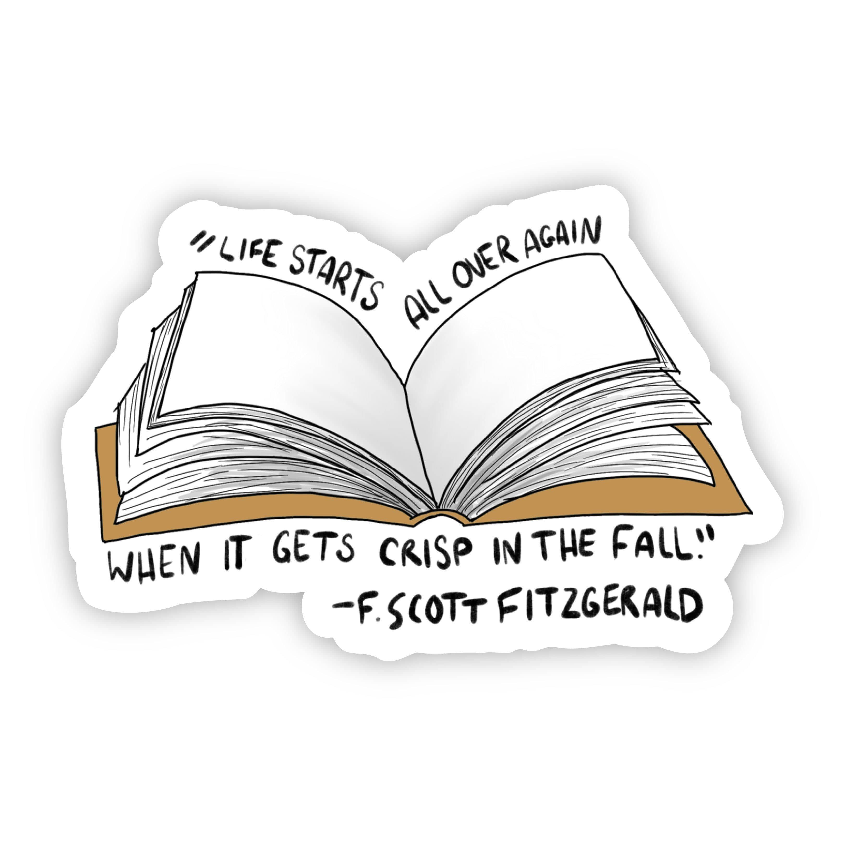  Life Starts All Over Again When it gets Crisp in the Fall F. Scott Fitzgerald Sticker、mySite、elrpsem3k