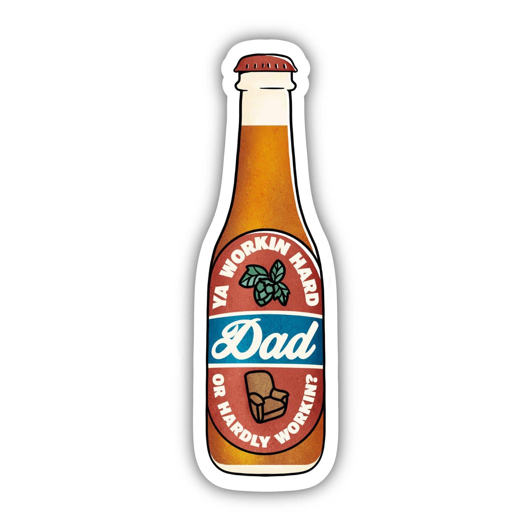  Ya Workin Hard Or Hardly Workin? Dad Beer Bottle Sticker、mySite、elrpsem3k