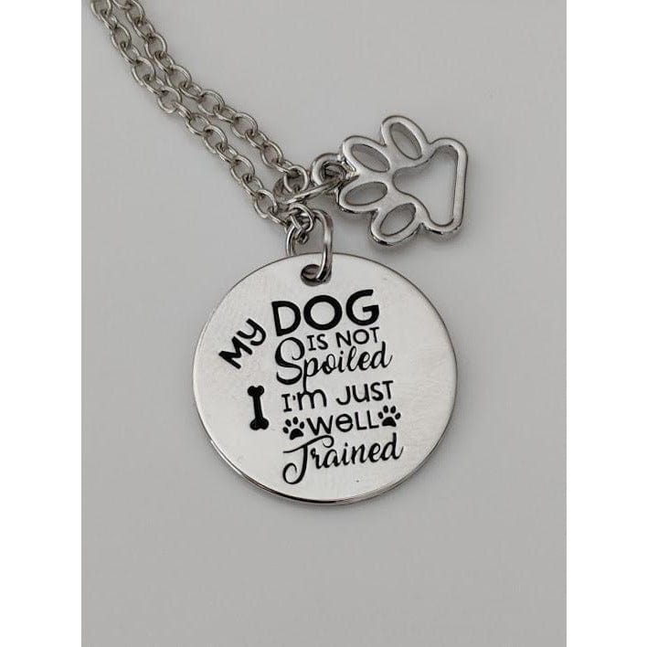 My Dog Isn't Spoiled I'm Just Well Trained Dog Lover's Necklace and Keychain、mySite、g9winljtr