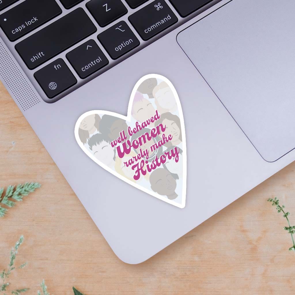  Well Behaved Women Rarely Make History Sticker、mySite、ghnorth