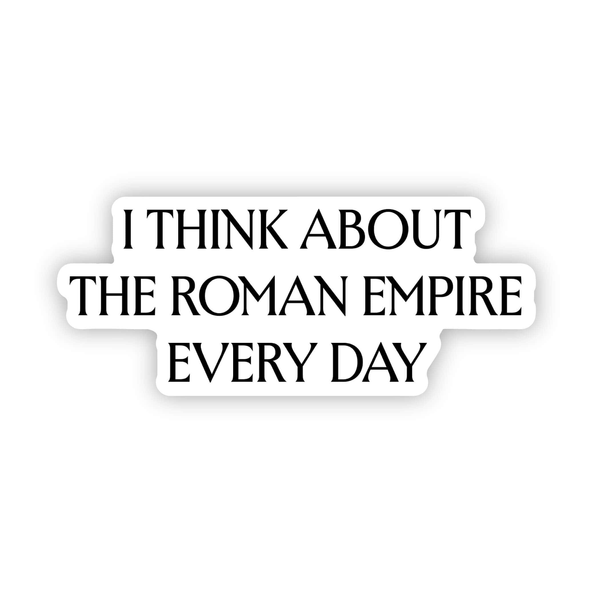  I think about the Roman Empire every day Sticker、mySite、ghnorth
