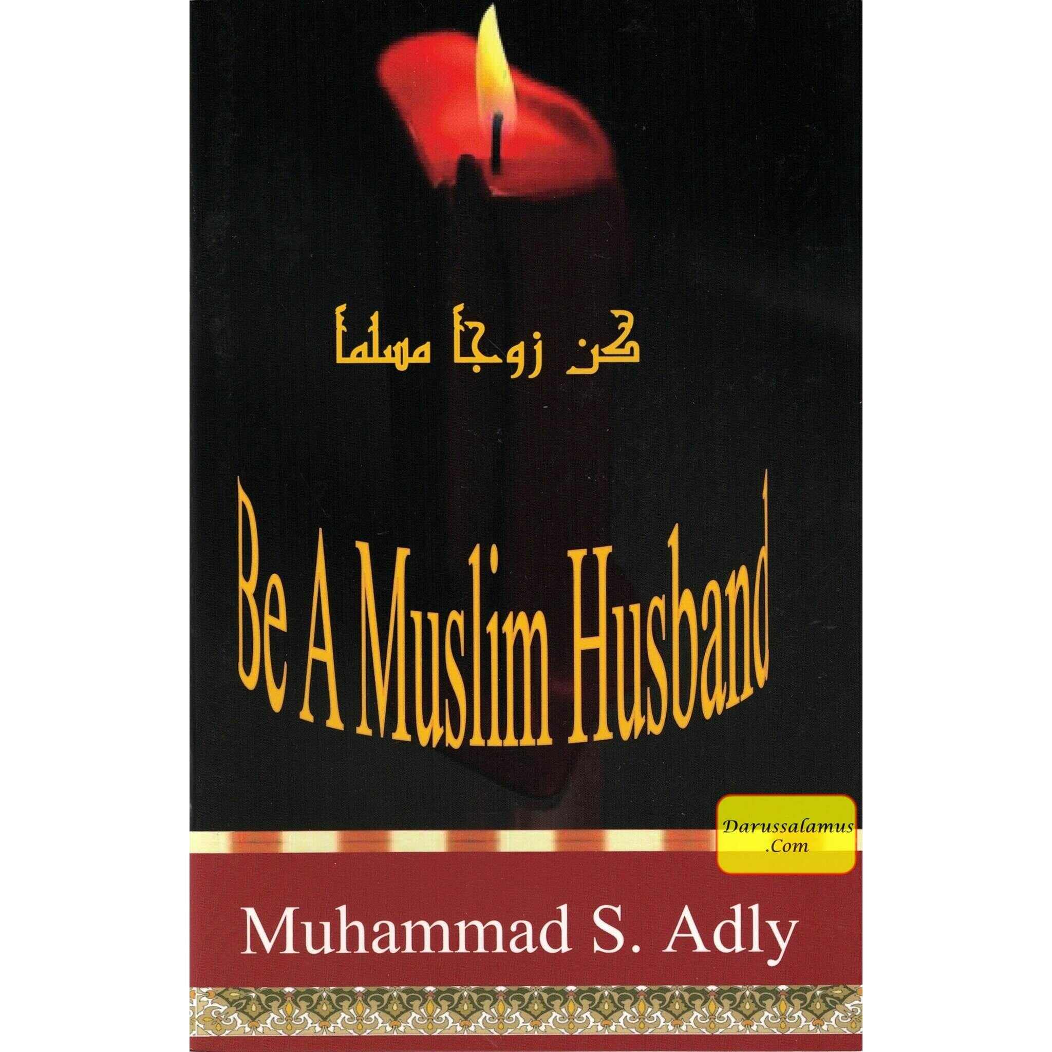 Be a Muslim Husband By Shaykh Muhammad S. Adly、mySite、topwebapps