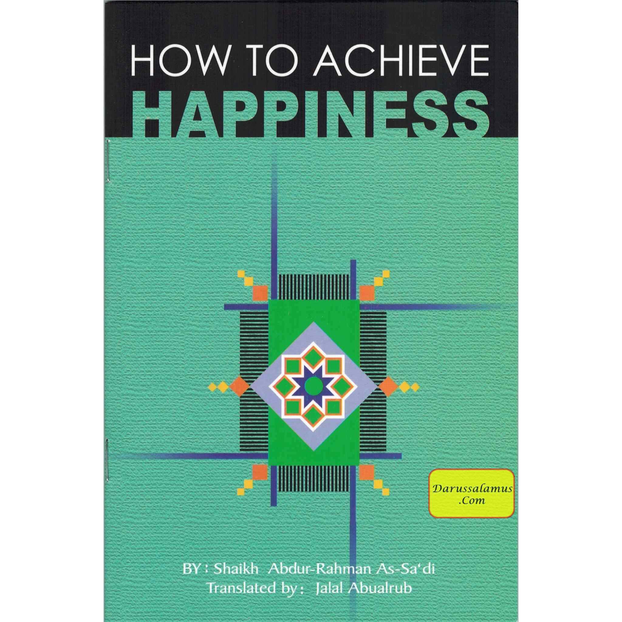 How to Achieve Happiness By Abdul Rahman Bin Nasir As-Sa'adi、mySite、topwebapps