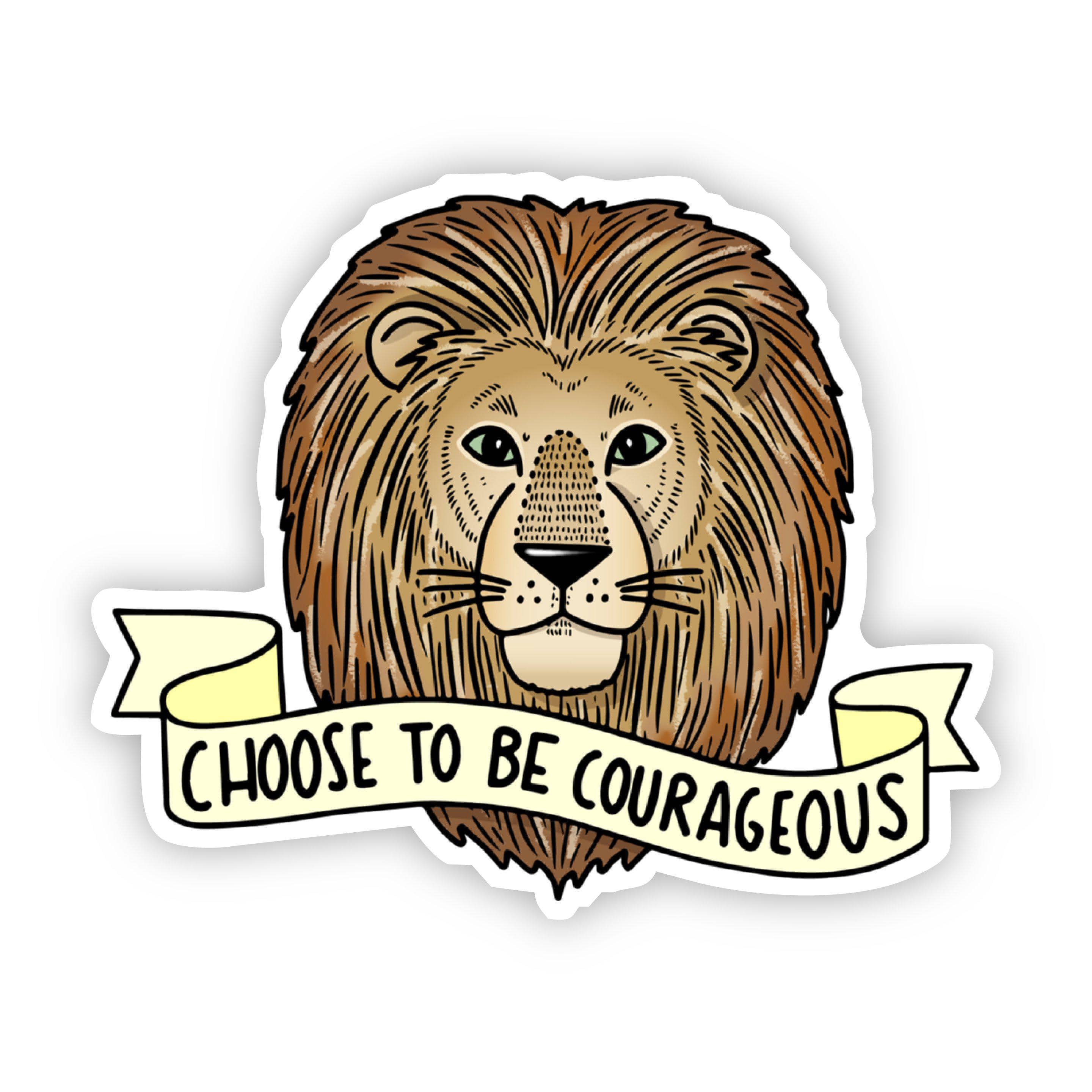  Choose To Be Courageous Lion Sticker、mySite、elrpsem3k