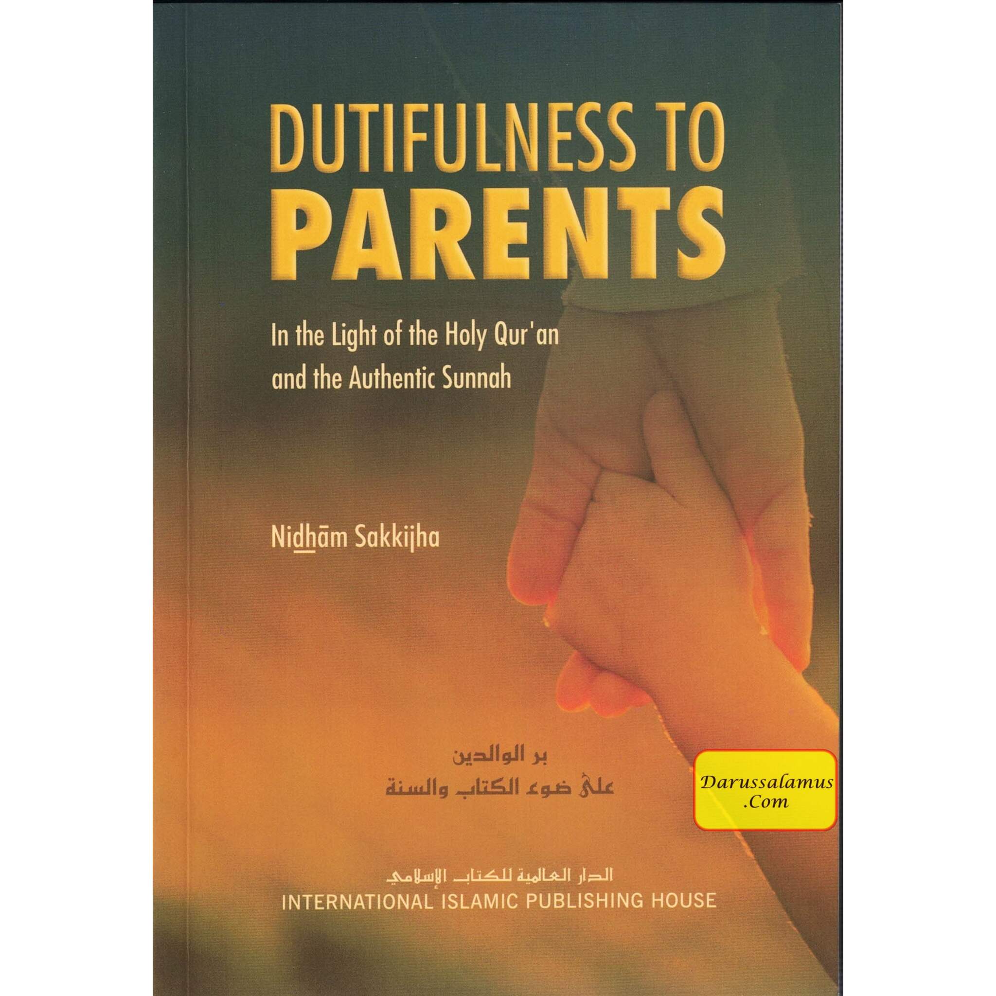 Dutifulness to Parents in the Light of the Holy Quran and the Authentic Sunnah By Nidham Sakkijha、mySite、topwebapps