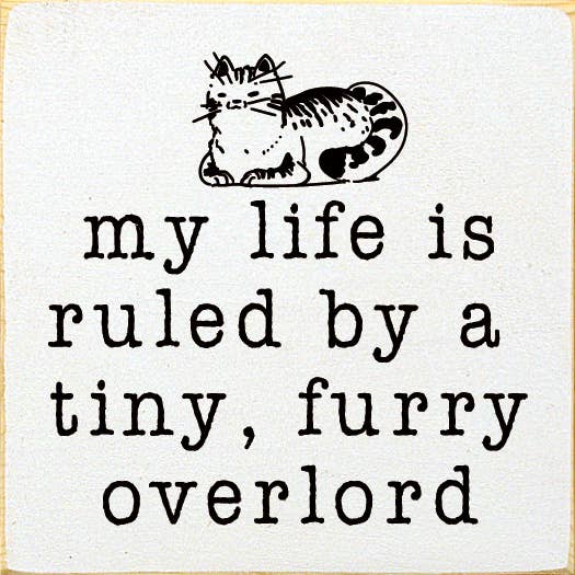 Funny Cat Lover's Sign: My life is ruled by a tiny, furry overlord, Handmade in the USA Wood、mySite、g9winljtr