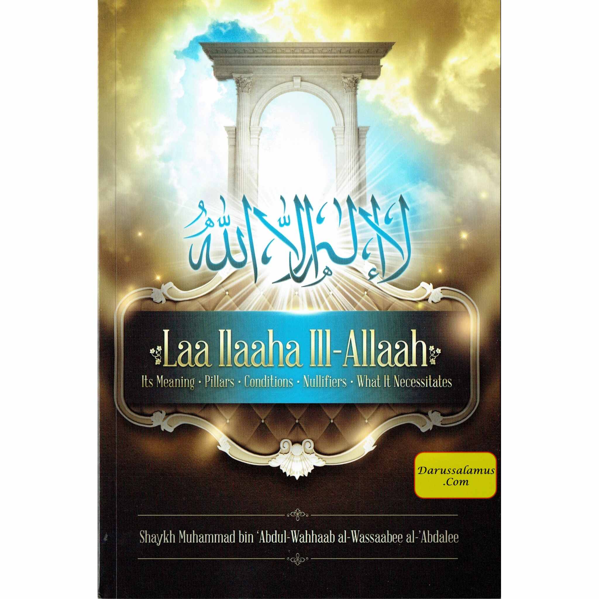 Laa Ilaaha Ill-allah Its Meaning, Pillers, Conditions, Nullifiers, What It Necessitals By Shaykh Muhammad ibn 'Abdul-Wahhaab al-Wassaabee、mySite、topwebapps