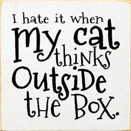 I Hate when my Cat Thinks outside the Box Wood Sign、mySite、g9winljtr